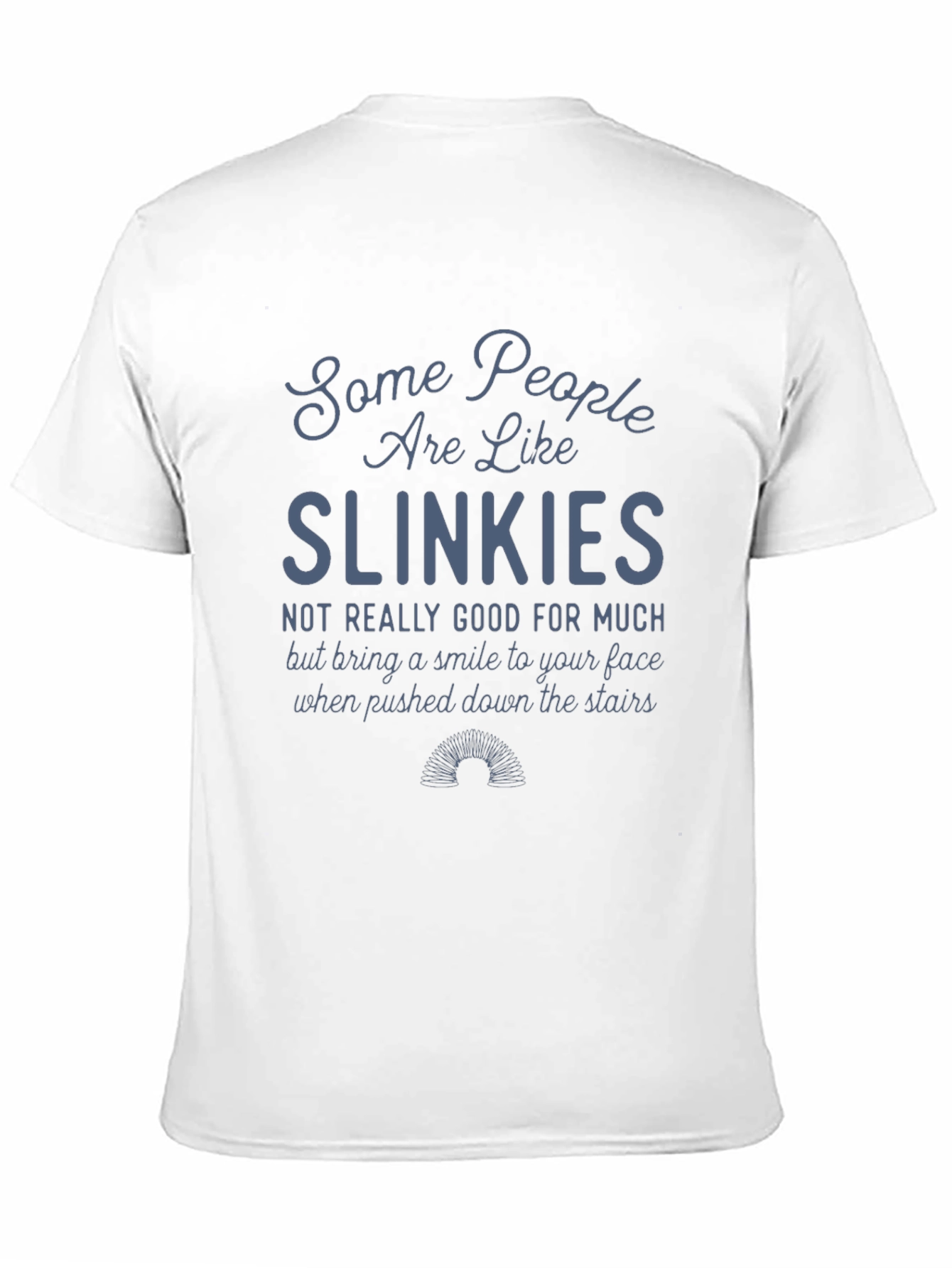 Slinkies T-Shirt Funny Sarcastic Tee