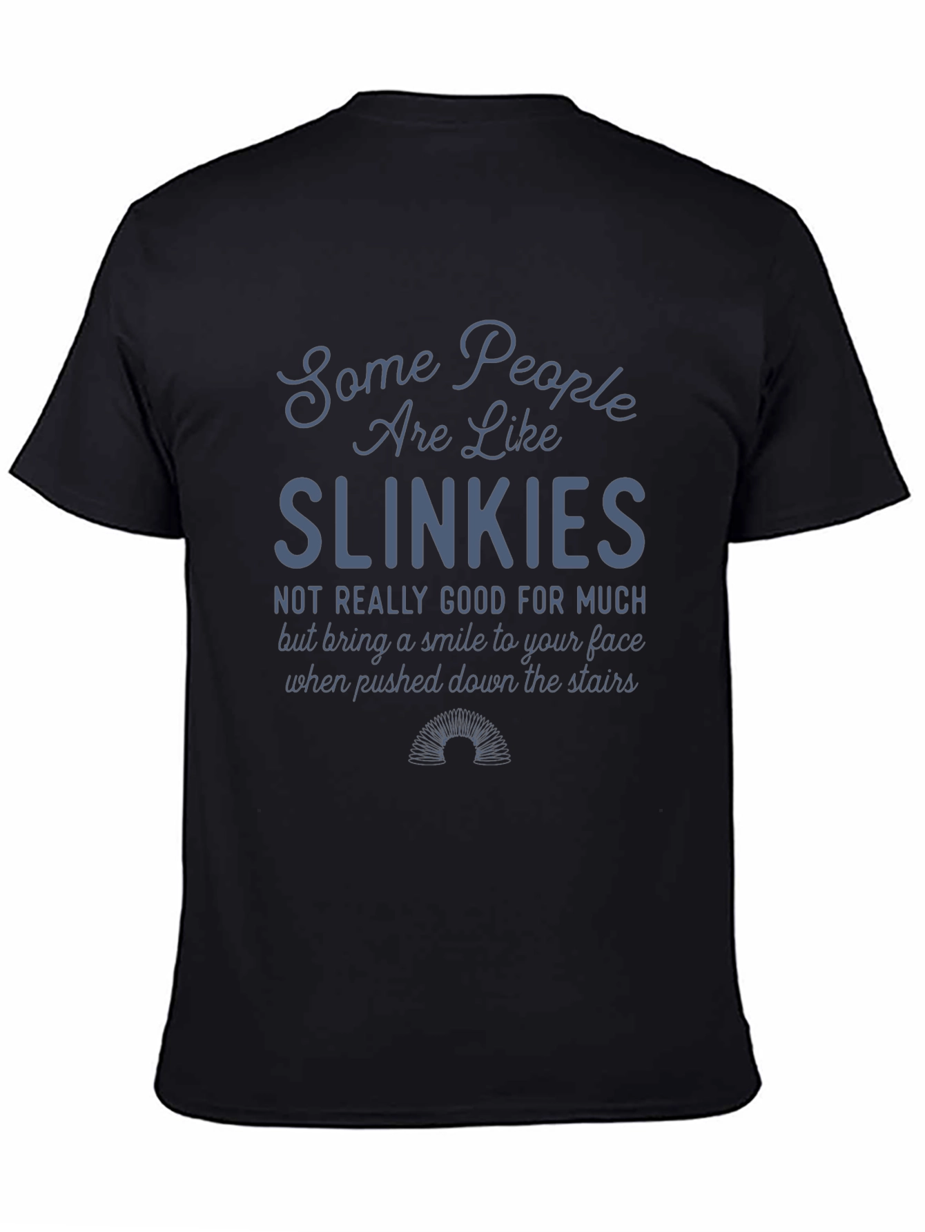 Slinkies T-Shirt Funny Sarcastic Tee