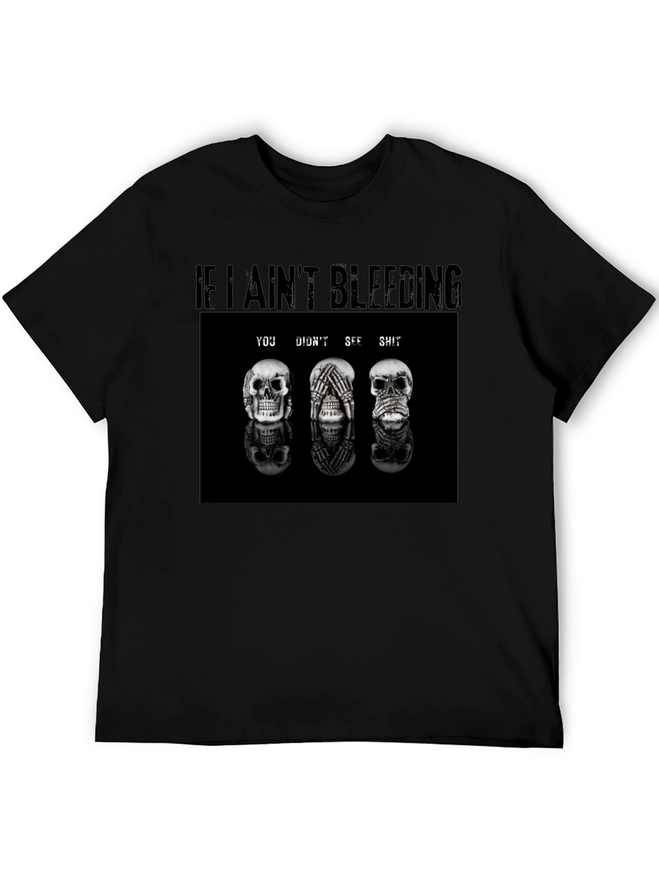 If I Aint Bleeding T-Shirt Skull Graphic Tee