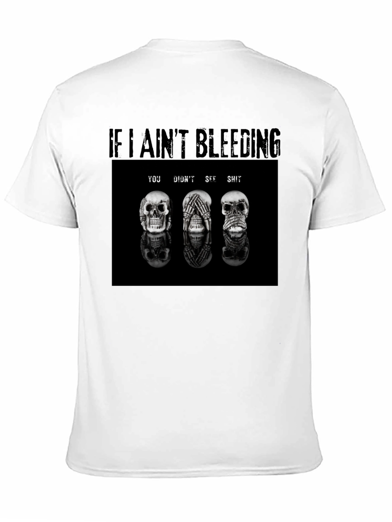 If I Aint Bleeding T-Shirt Skull Graphic Tee