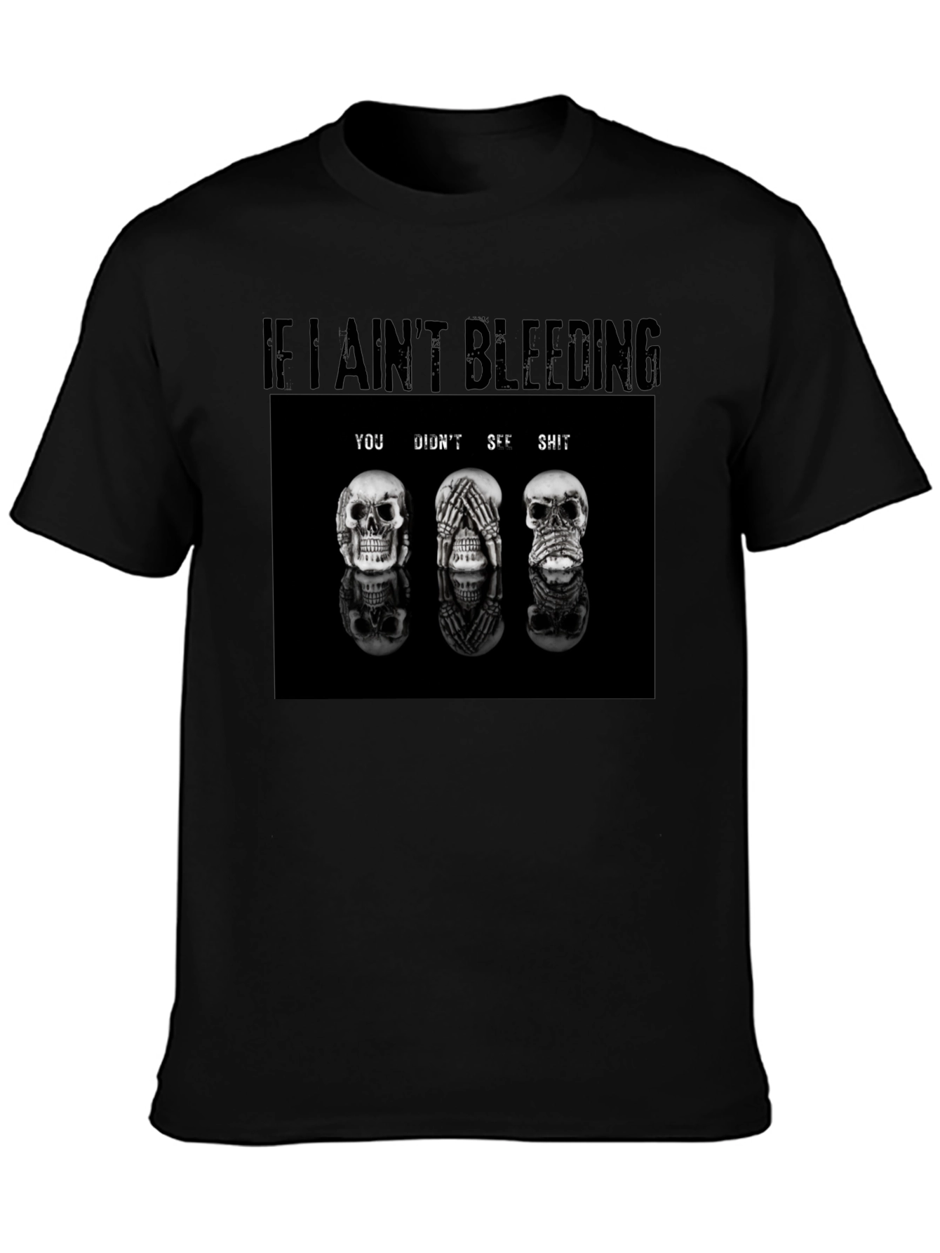 If I Aint Bleeding T-Shirt Skull Graphic Tee