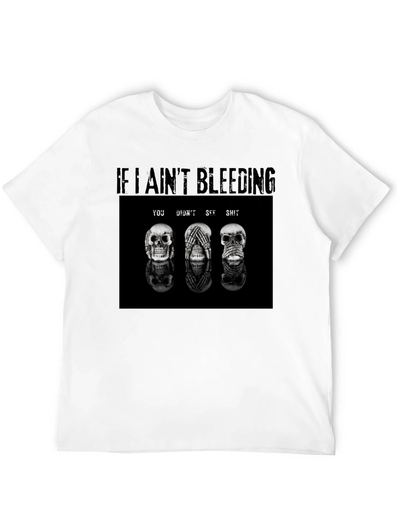 If I Aint Bleeding T-Shirt Skull Graphic Tee