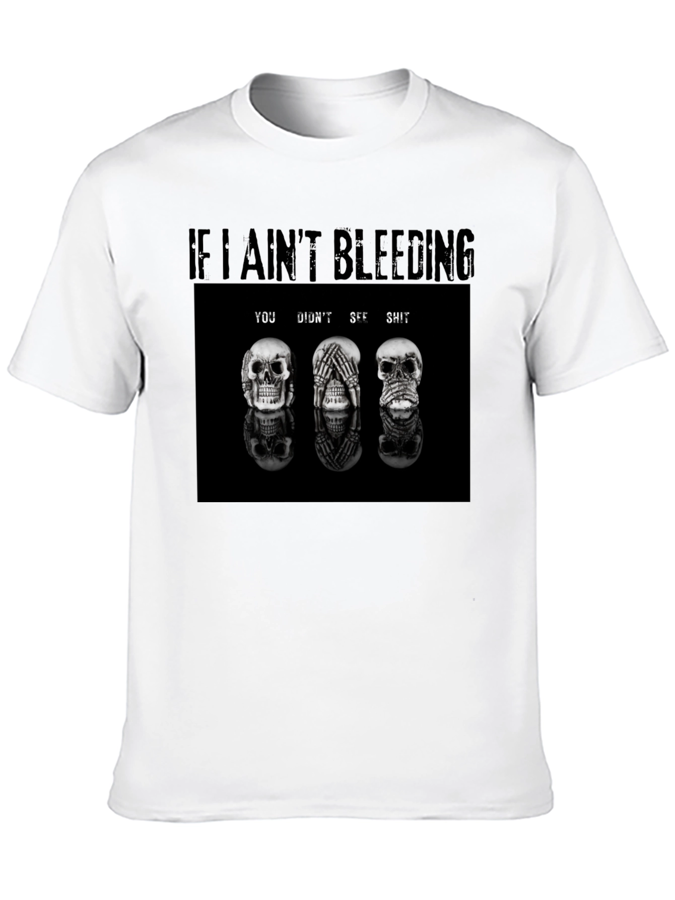 If I Aint Bleeding T-Shirt Skull Graphic Tee