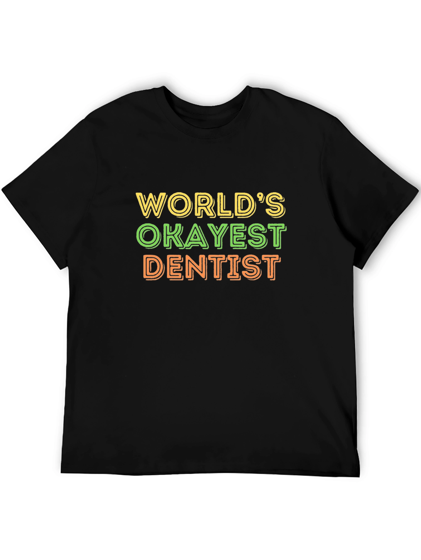 Worlds Okayest Dentist T-Shirt Funny Dentist Tee