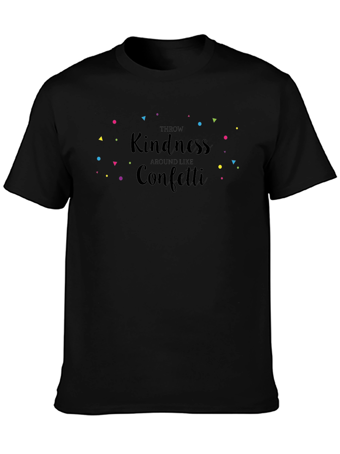 Throw Kindness Like Confetti Black T-Shirt
