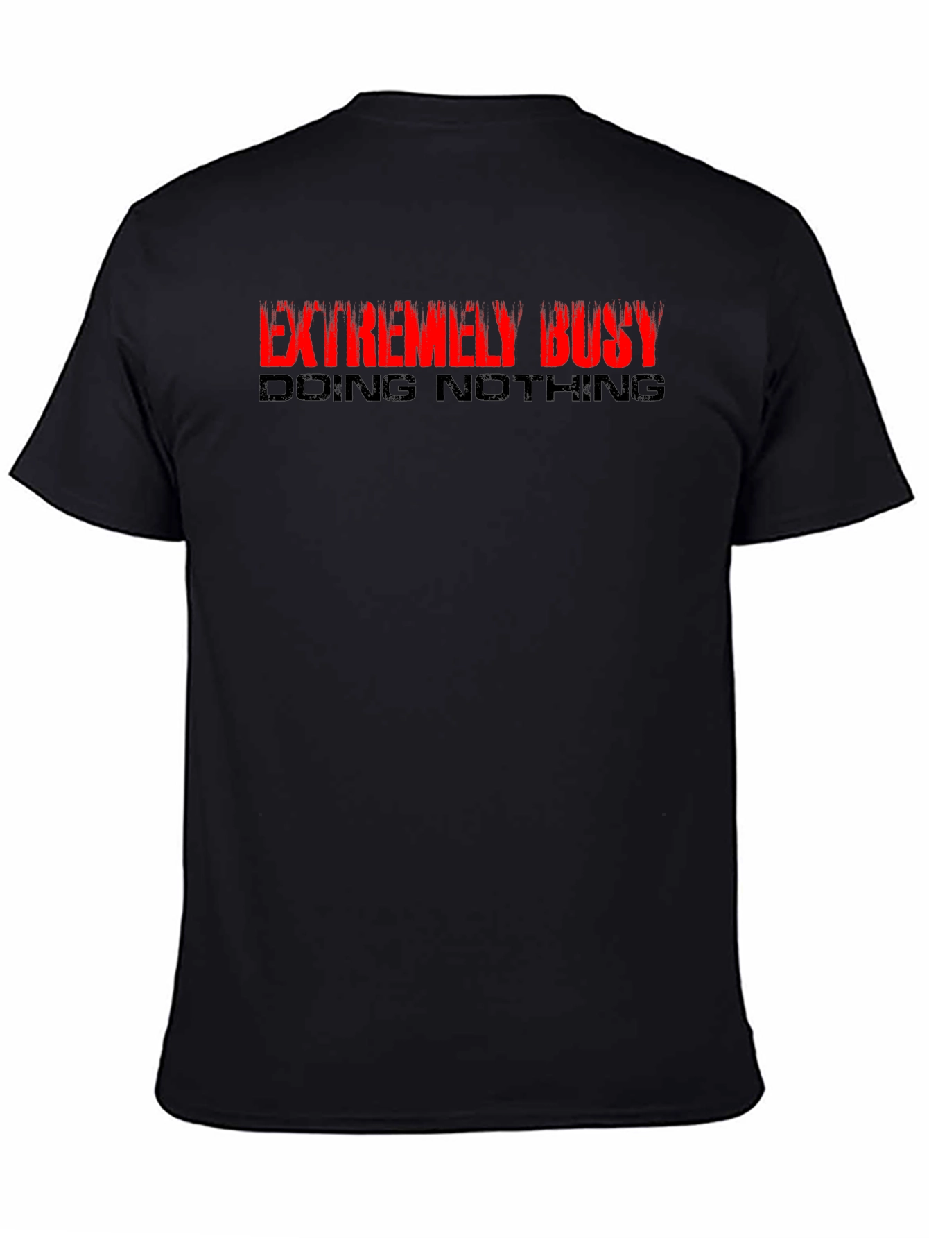 Extremely Busy T-Shirt - Soft Cotton Blend