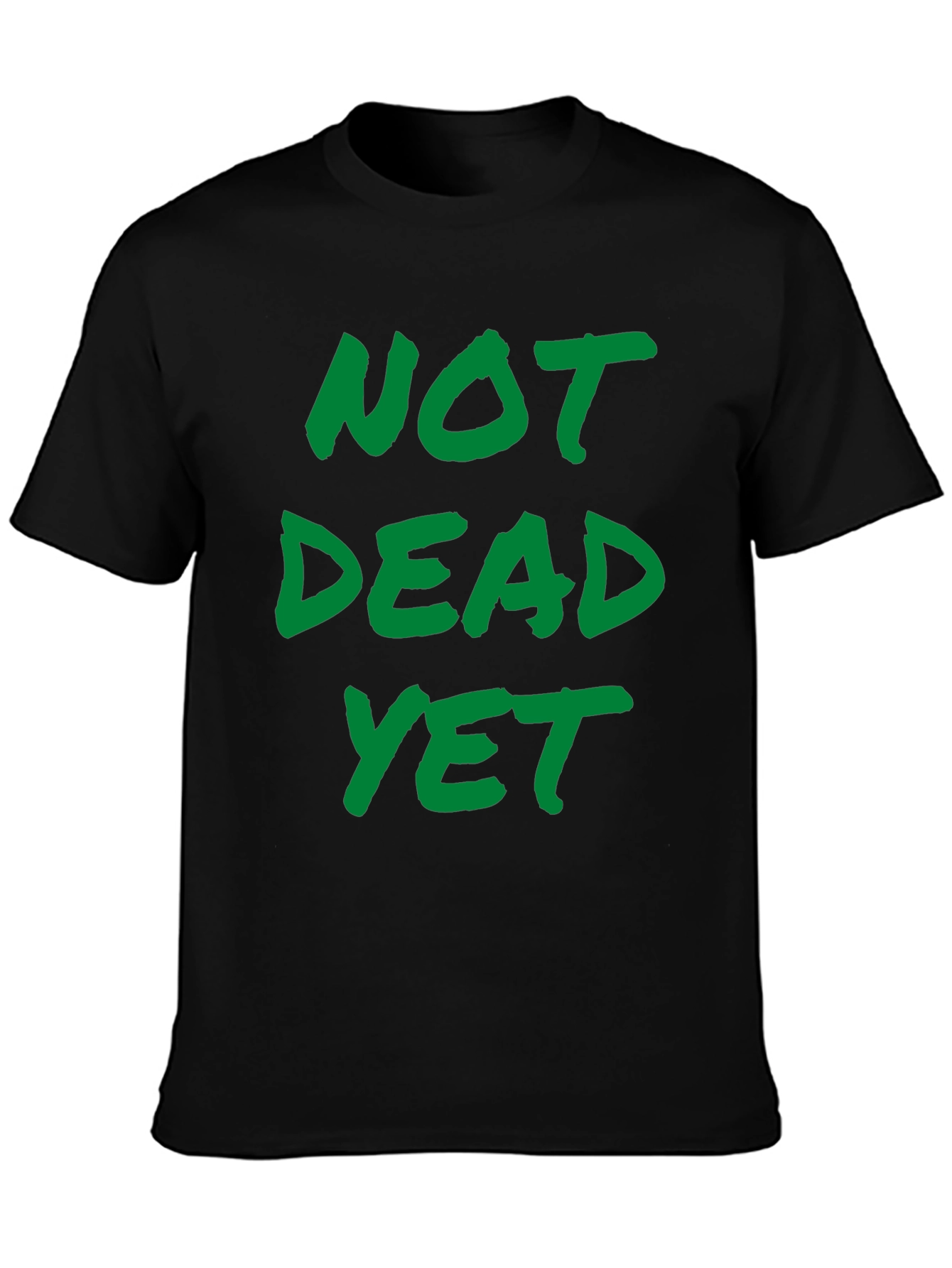 Not Dead Yet Graphic Tee - Black Cotton T-Shirt