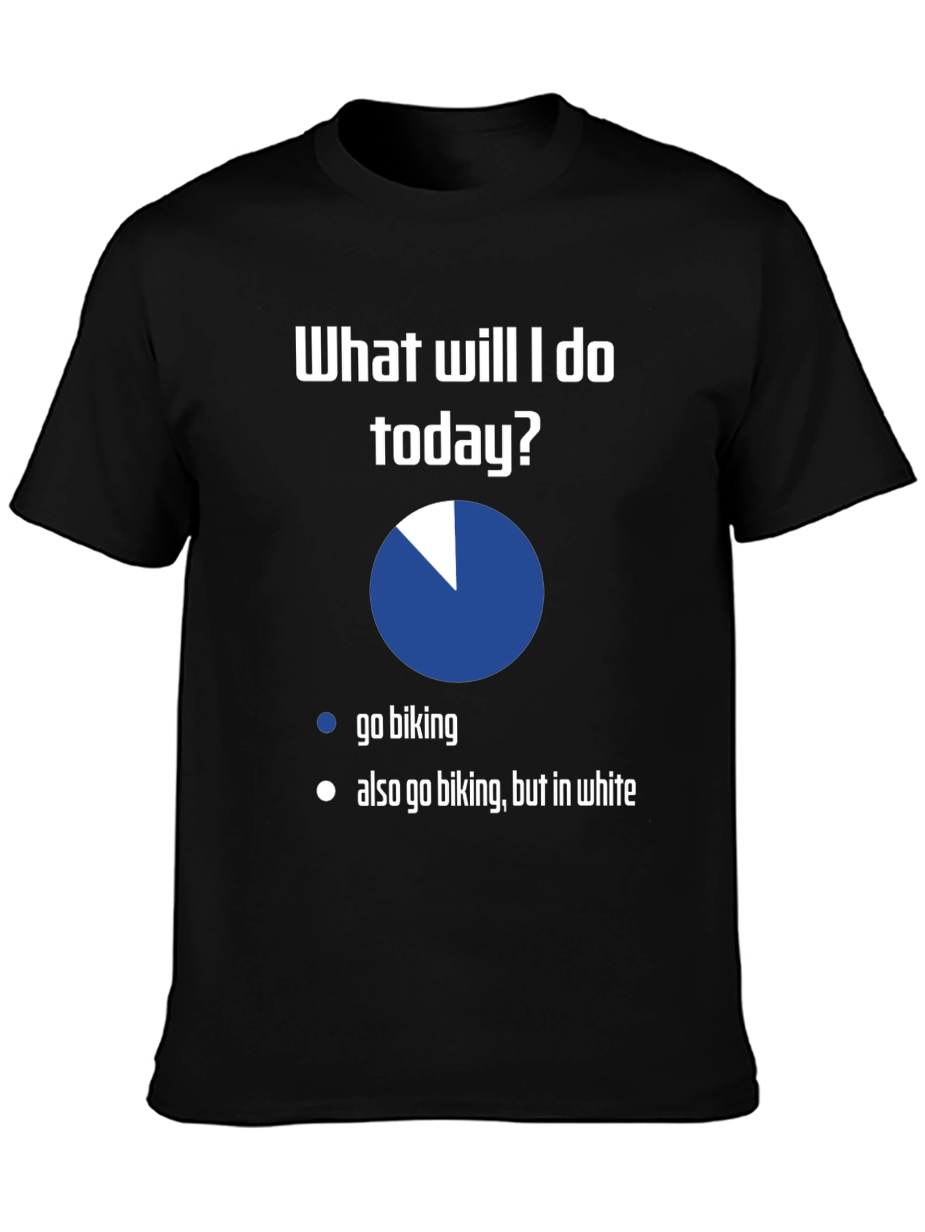 Funny Biking T-Shirt - What Will I Do Today?