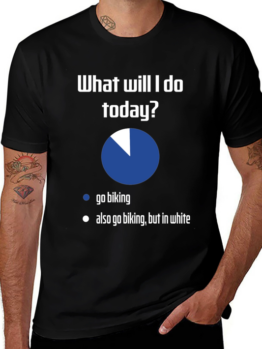 Funny Biking T-Shirt - What Will I Do Today?