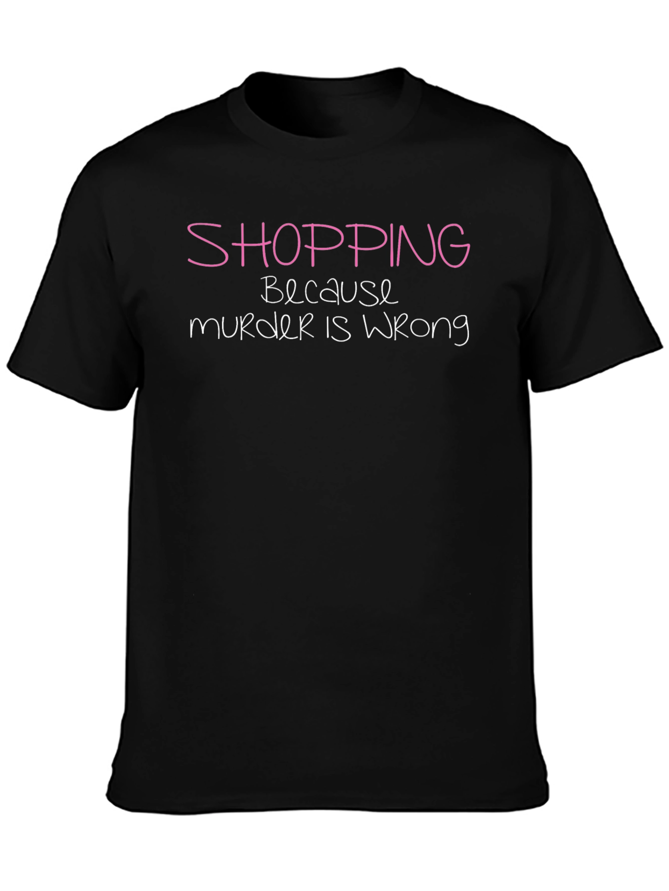 Shopping Because Murder is Wrong T-Shirt