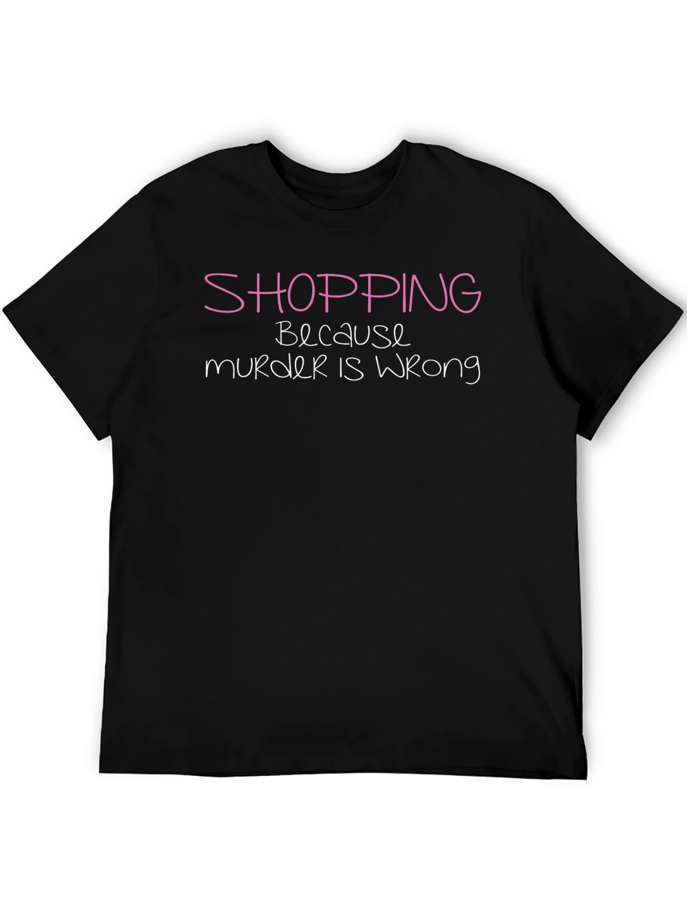 Shopping Because Murder is Wrong T-Shirt