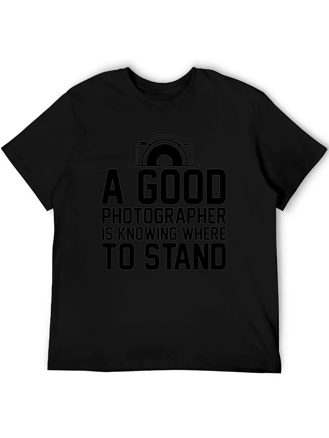 Photographer T-Shirt: A Good Photographer Knows Where to Stand