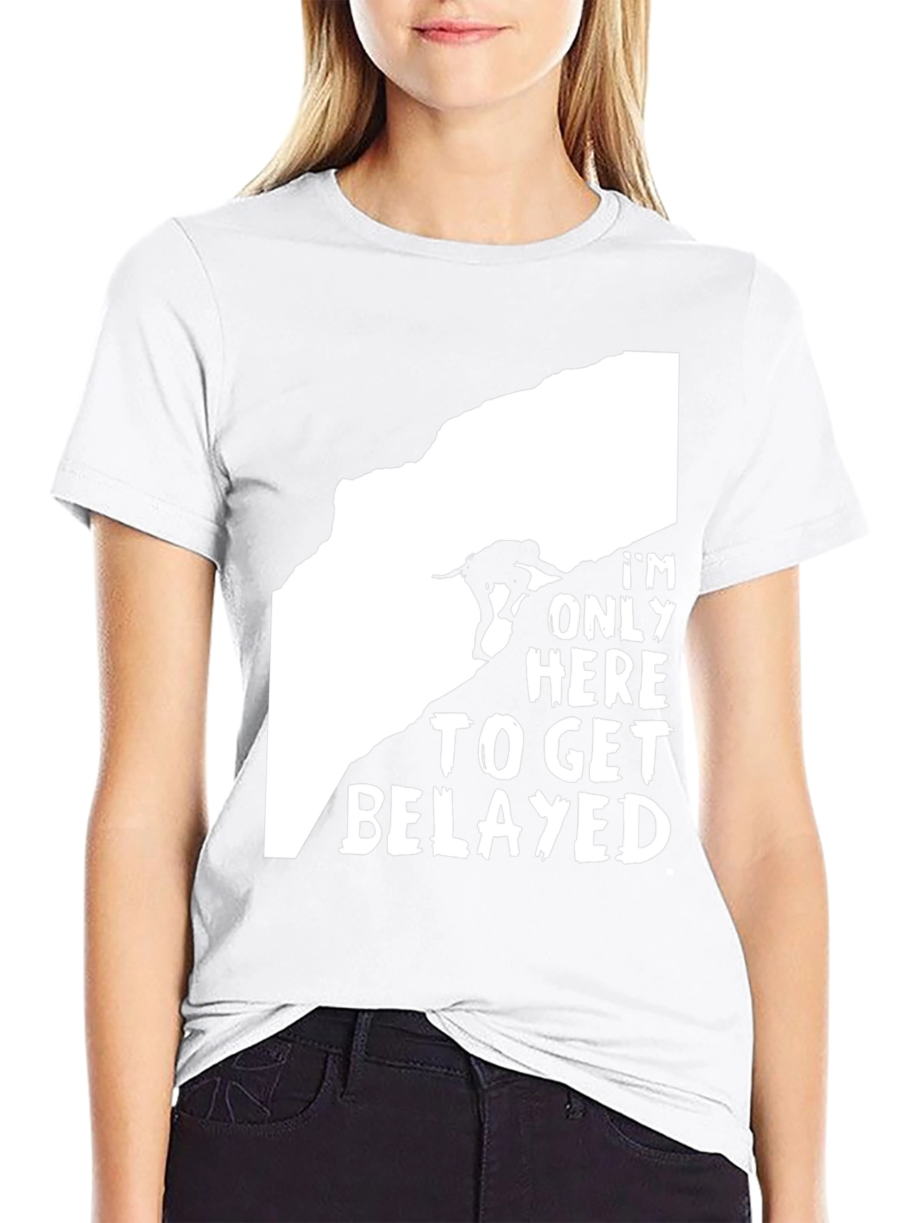 Climbing T-Shirt: Im Only Here to Get Belayed
