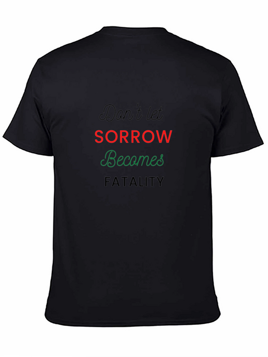 Dont Let Sorrow Becomes Fatality T-Shirt