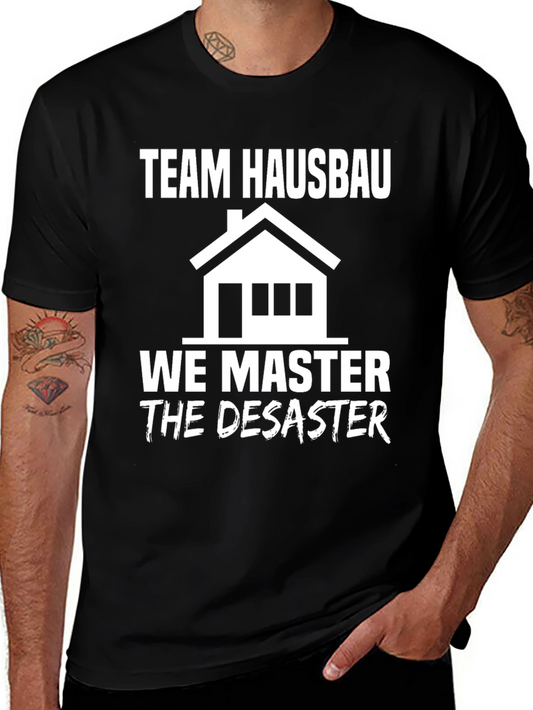 Team Hausbau We Master Disaster T-Shirt