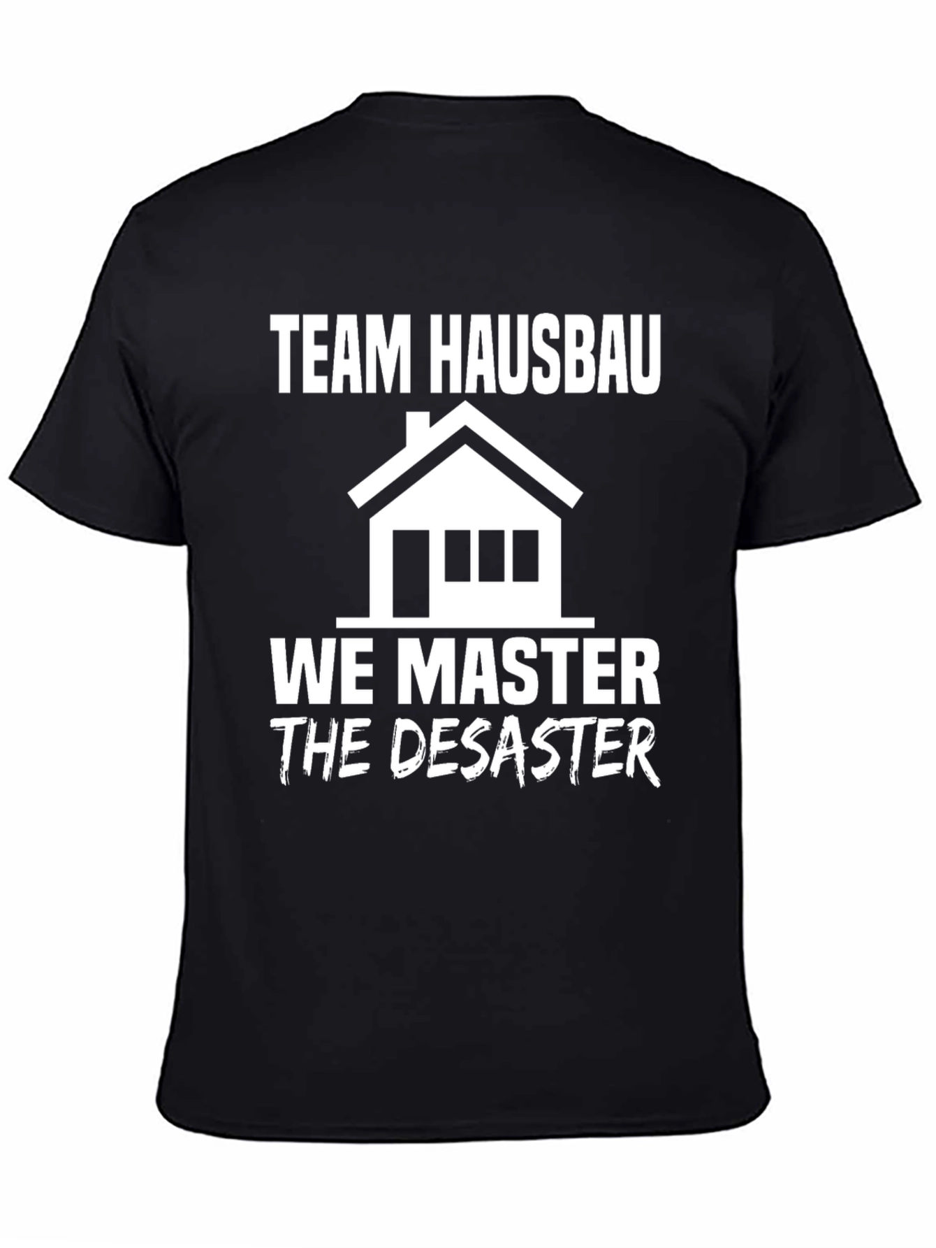 Team Hausbau We Master Disaster T-Shirt