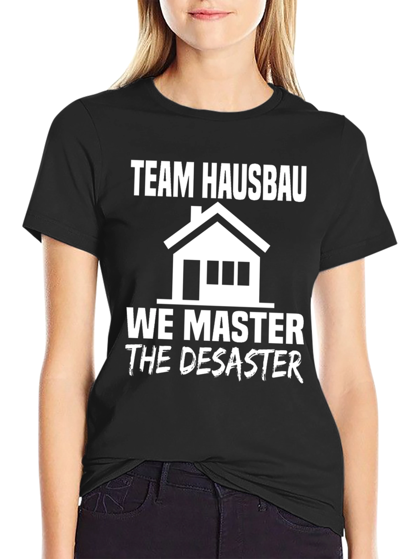 Team Hausbau We Master Disaster T-Shirt