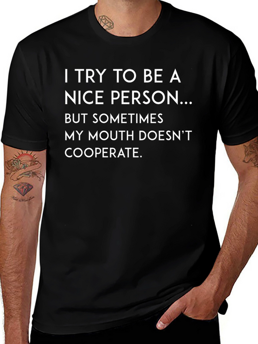 Funny Sarcastic T-Shirt: I Try to Be a Nice Person...