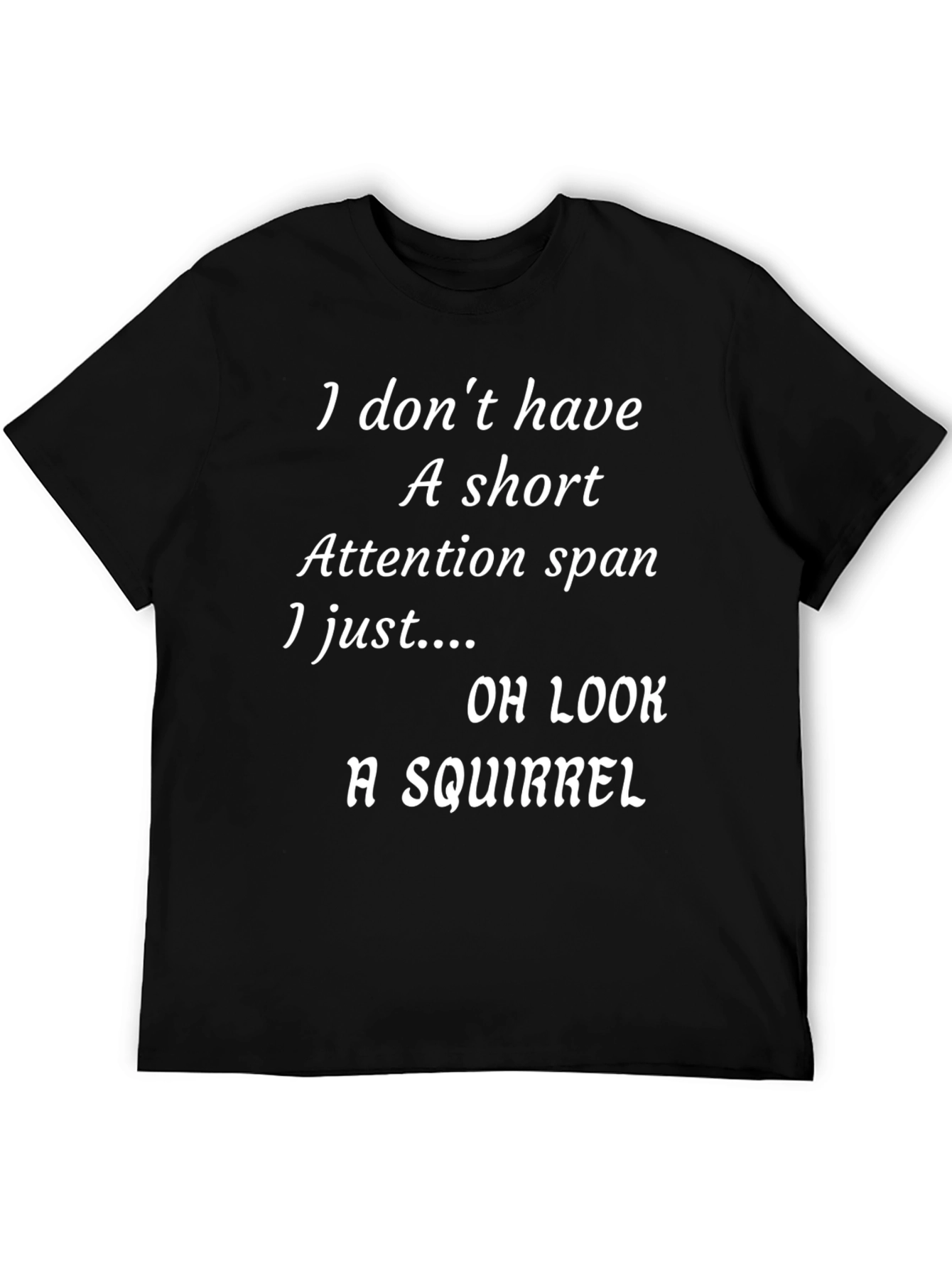Humorous Attention Span T-Shirt