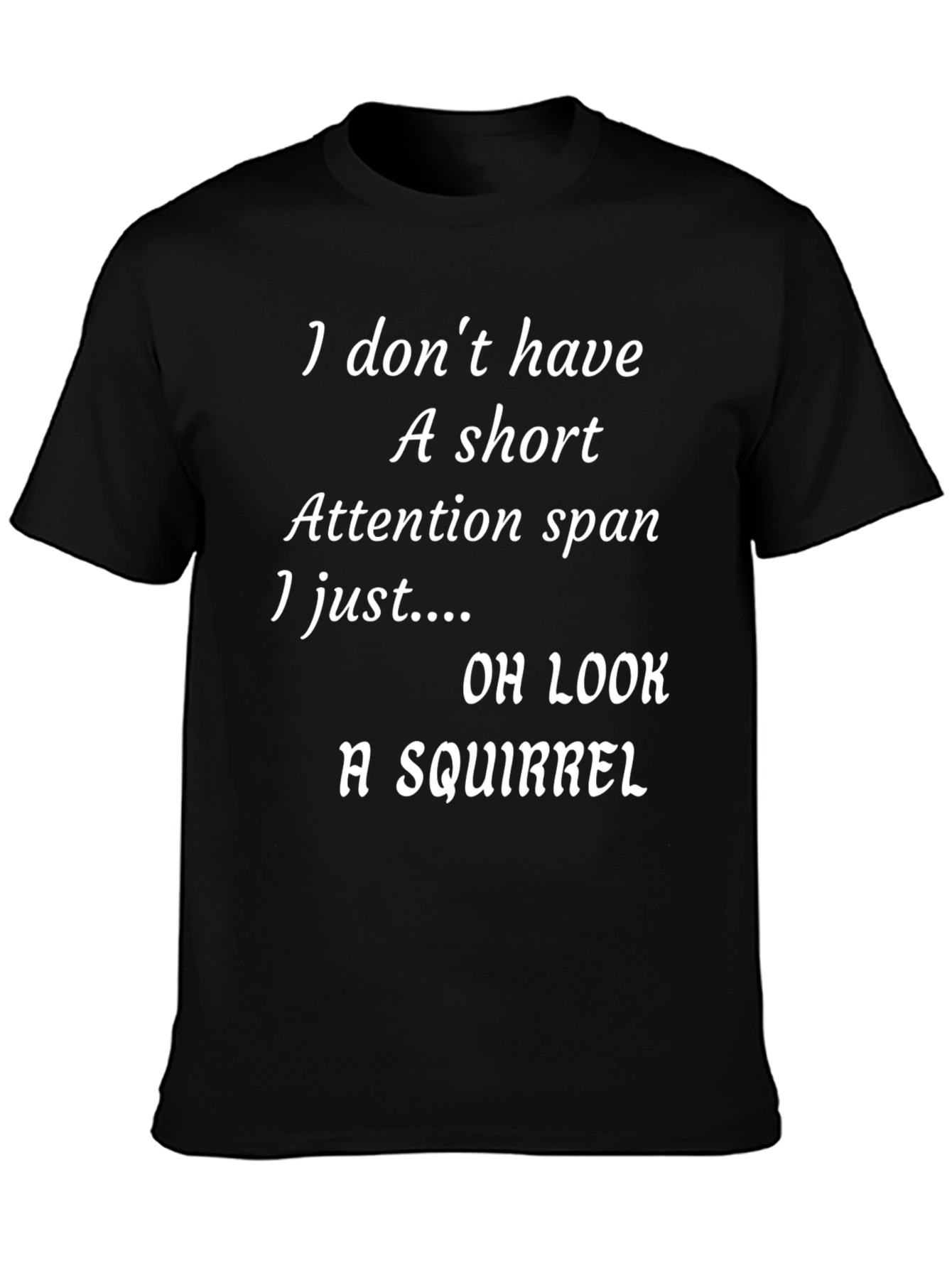 Humorous Attention Span T-Shirt