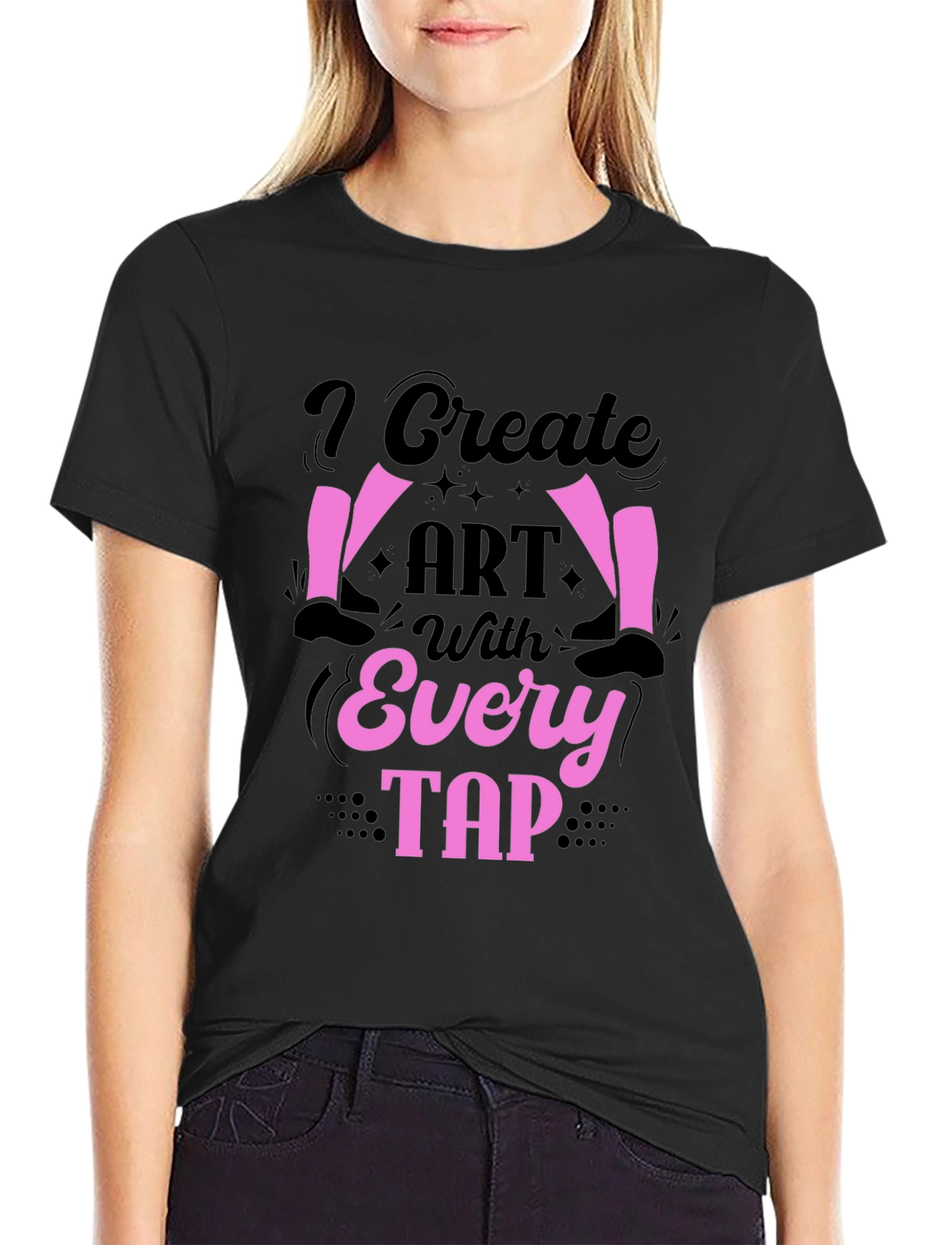 I Create Art With Every Tap T-Shirt