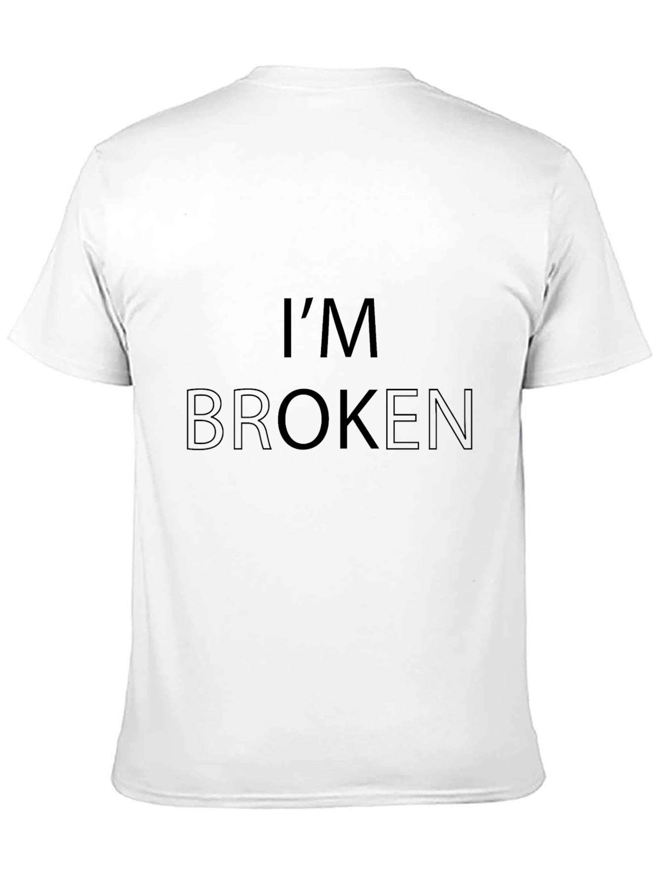 Im Broken T-Shirt - Dark Humor Graphic Tee