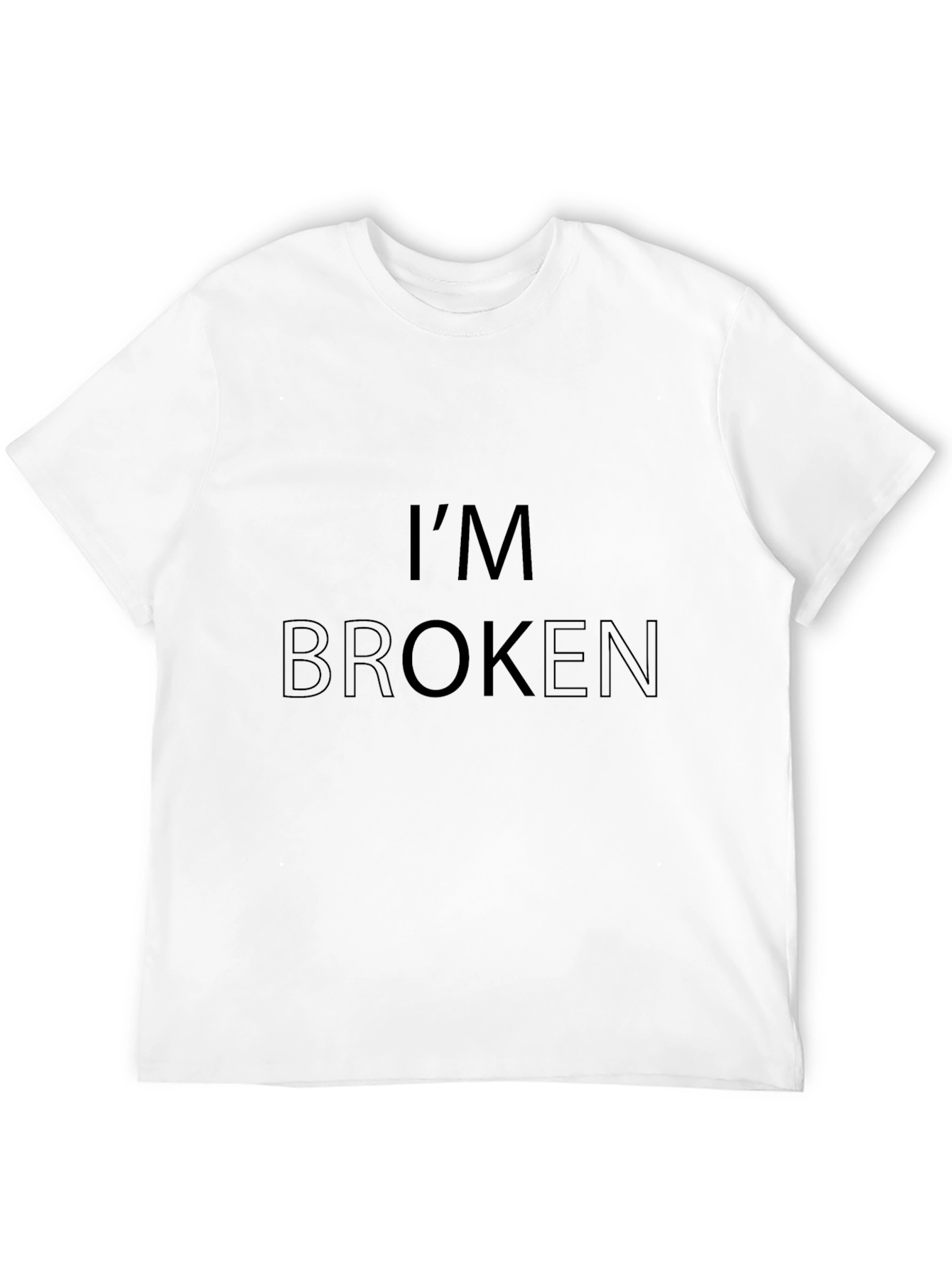 Im Broken T-Shirt - Dark Humor Graphic Tee
