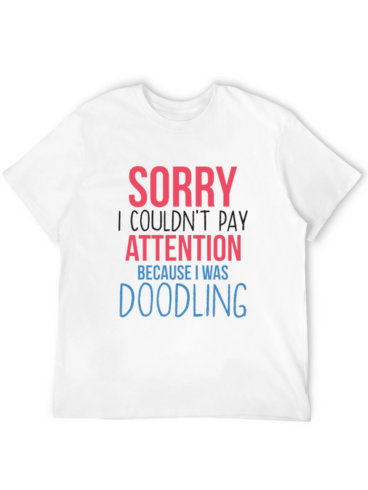 Doodling Humor Graphic Tee - Sorry Not Paying Attention