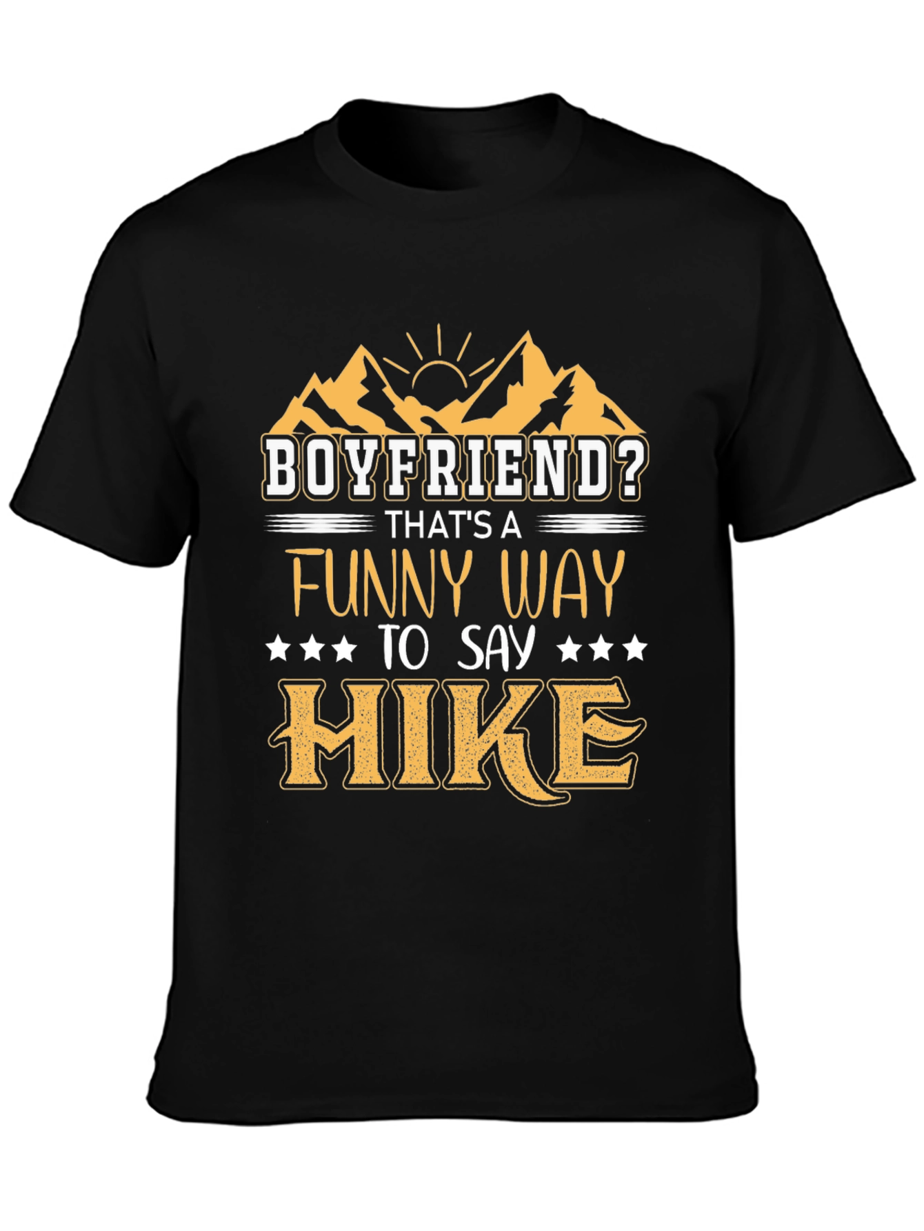 Boyfriend Hiking T-Shirt - Funny Hike Tee