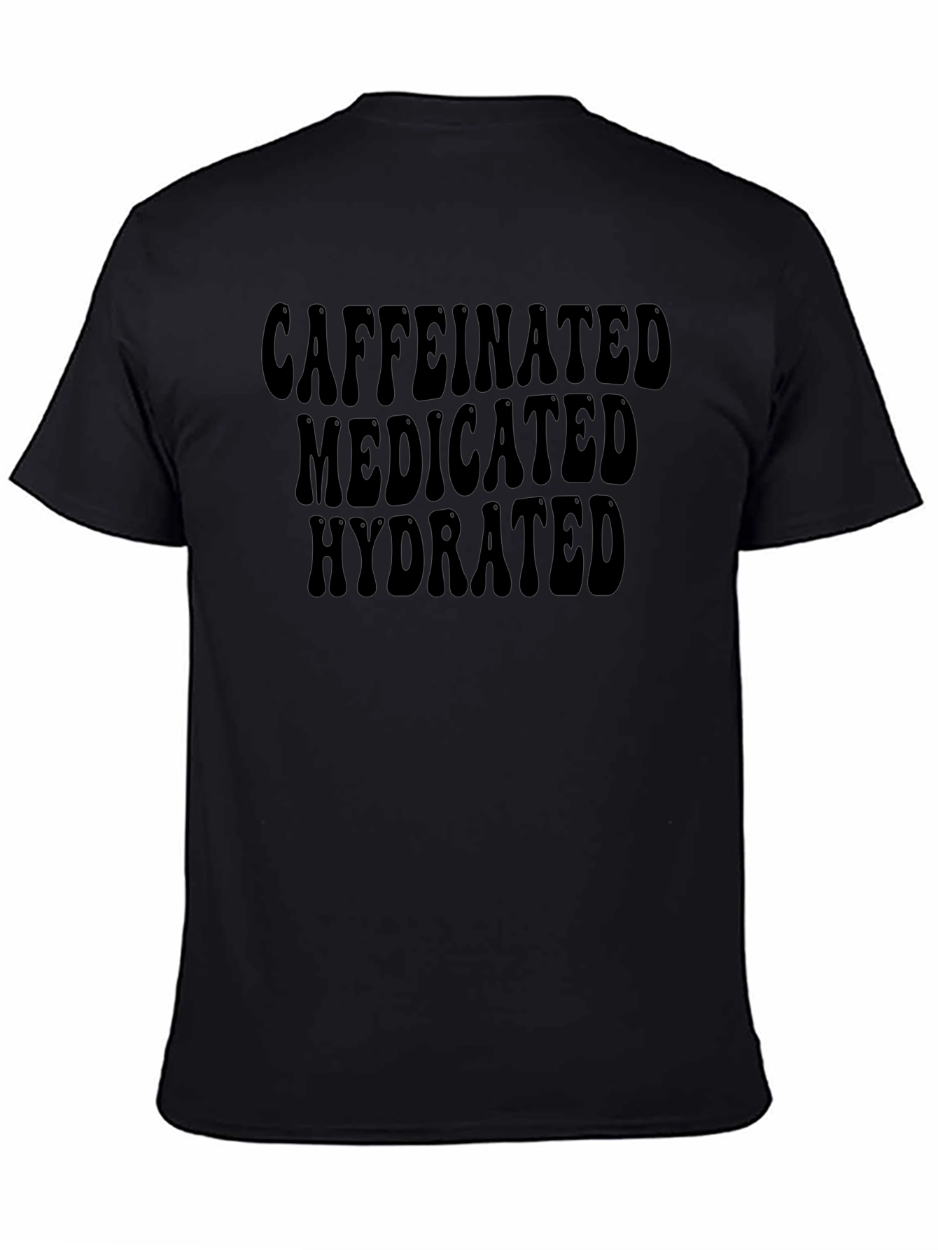 Caffeinated Medicated Hydrated T-Shirt