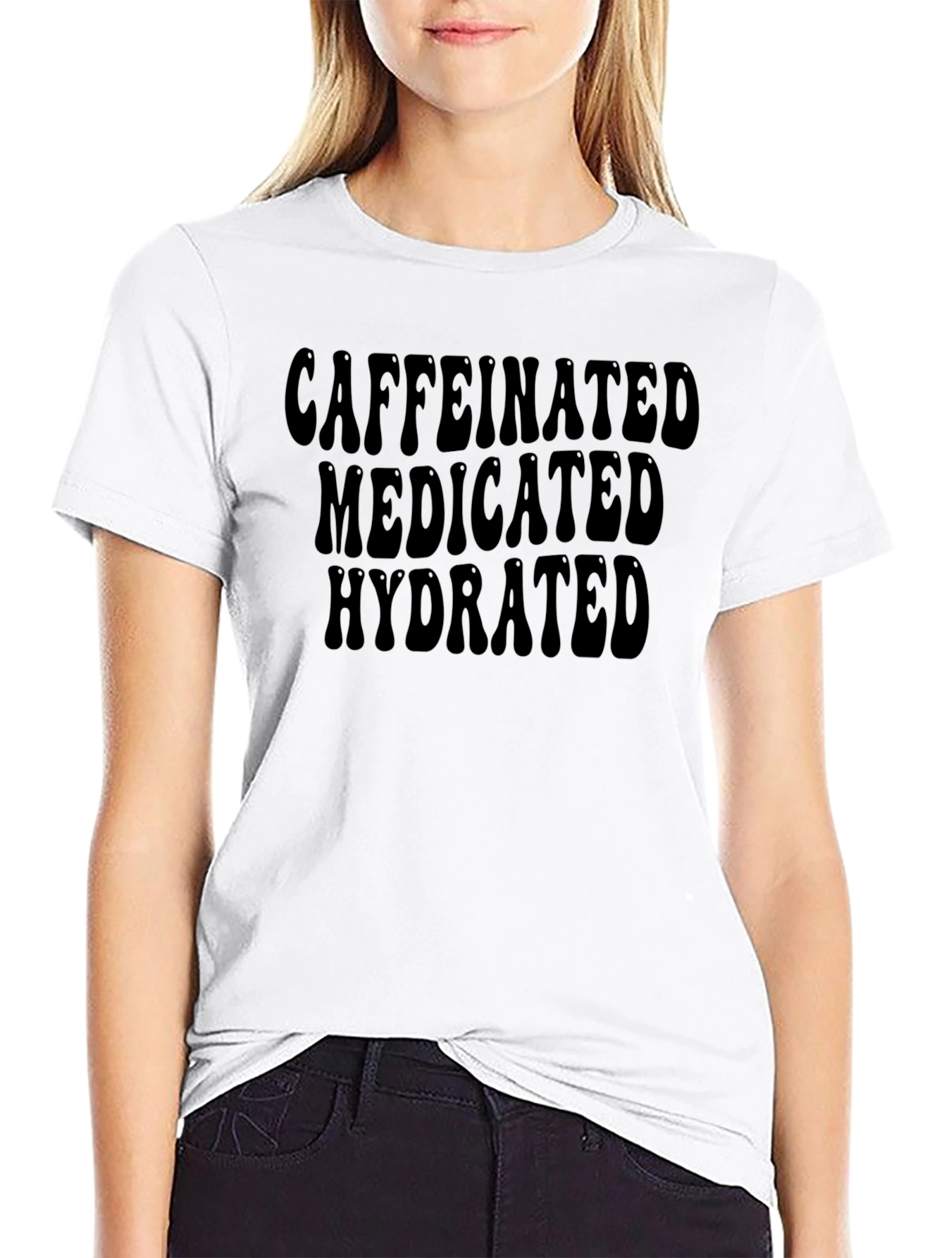 Caffeinated Medicated Hydrated T-Shirt