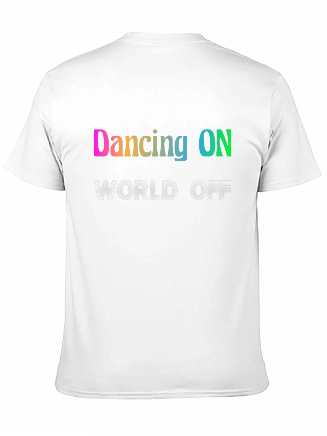 Dancing ON World OFF T-Shirt