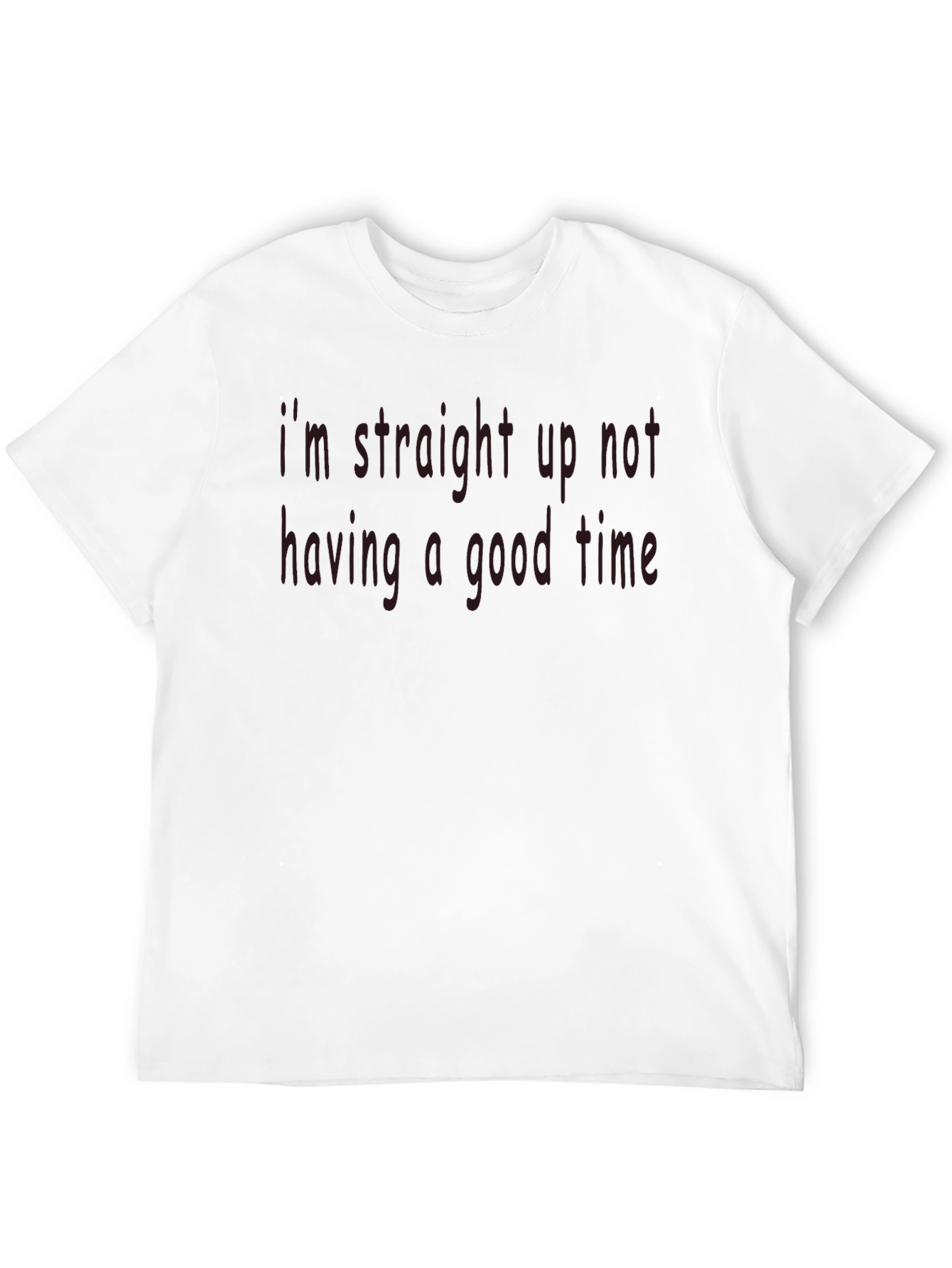 Im Not Having a Good Time T-Shirt