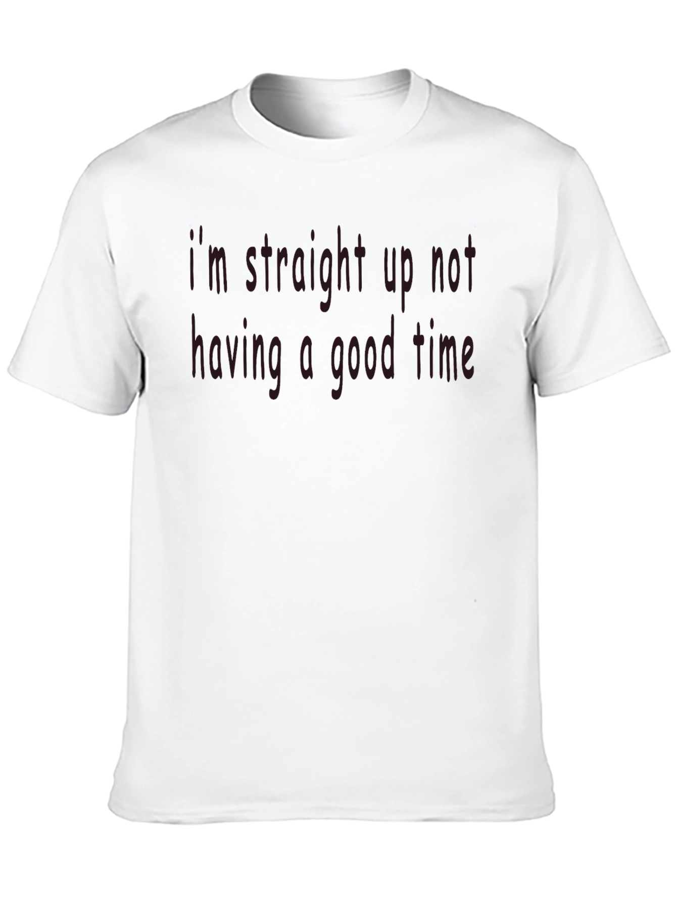 Im Not Having a Good Time T-Shirt