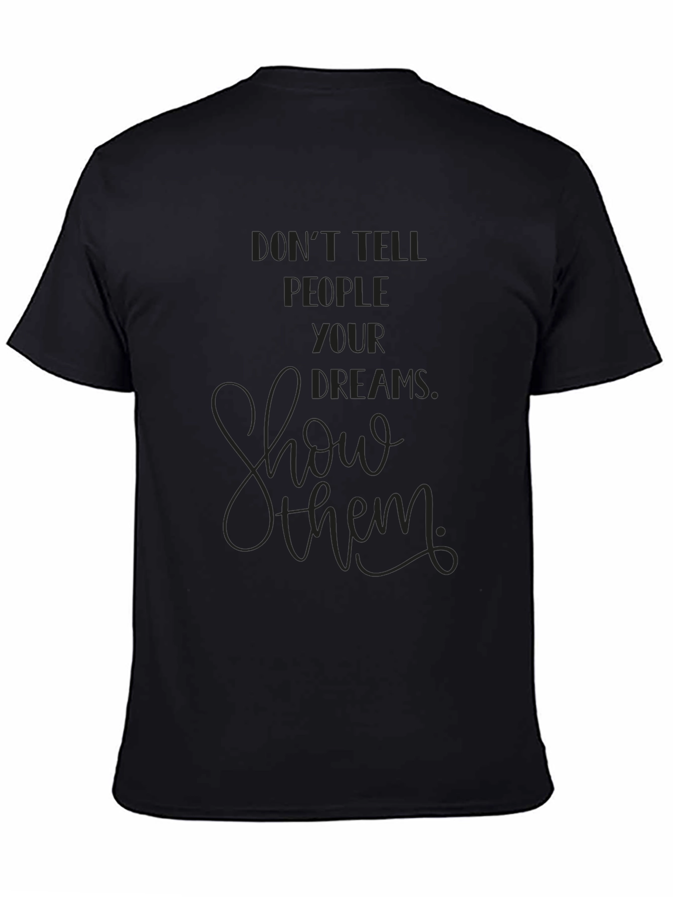 Inspirational Graphic Tee - Show Your Dreams
