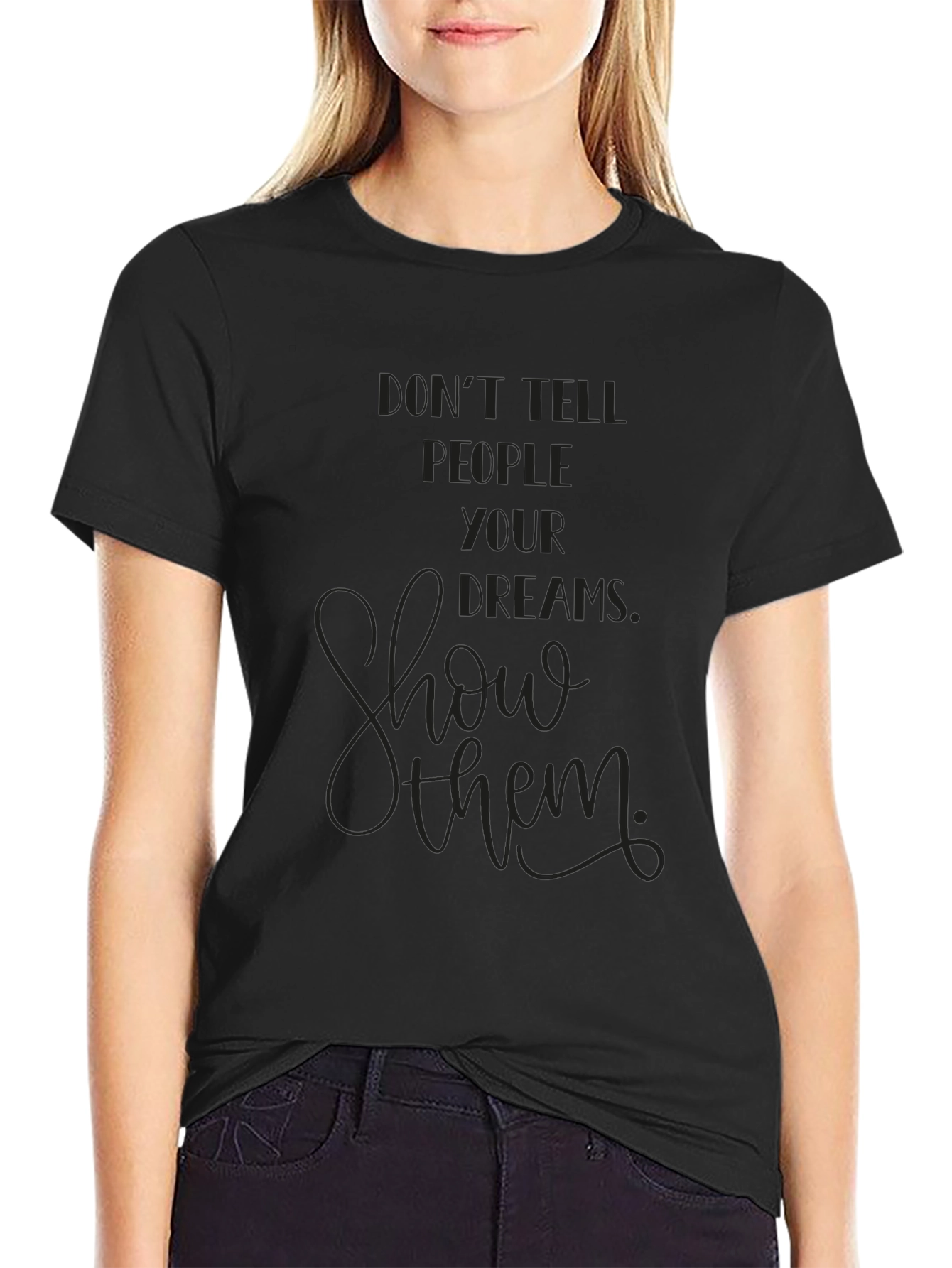 Inspirational Graphic Tee - Show Your Dreams