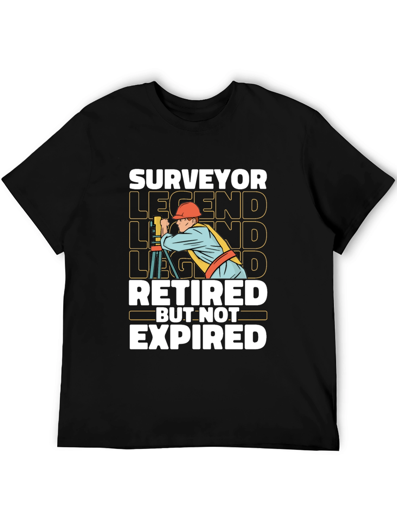 Surveyor Legend T-Shirt - Retired But Not Expired