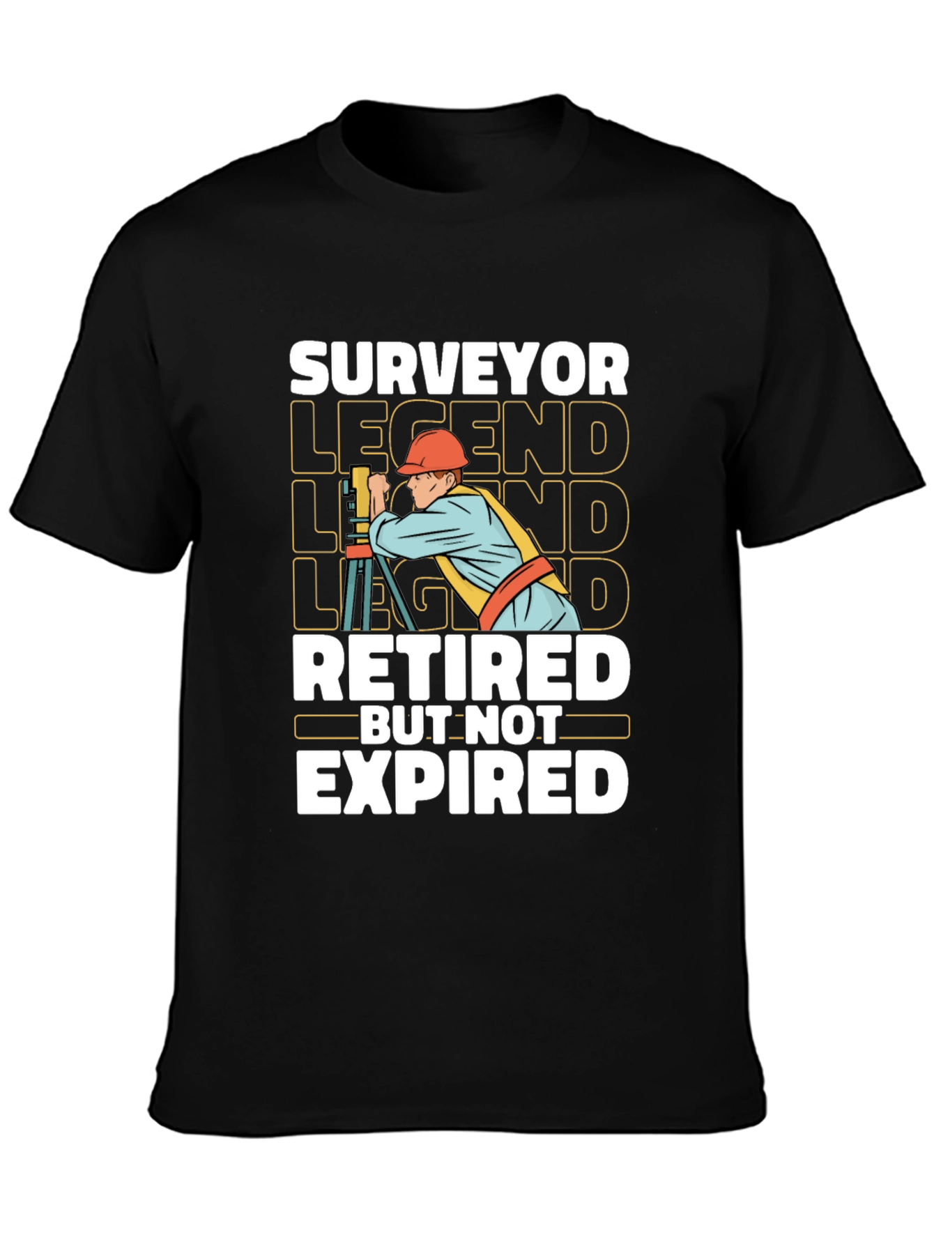 Surveyor Legend T-Shirt - Retired But Not Expired