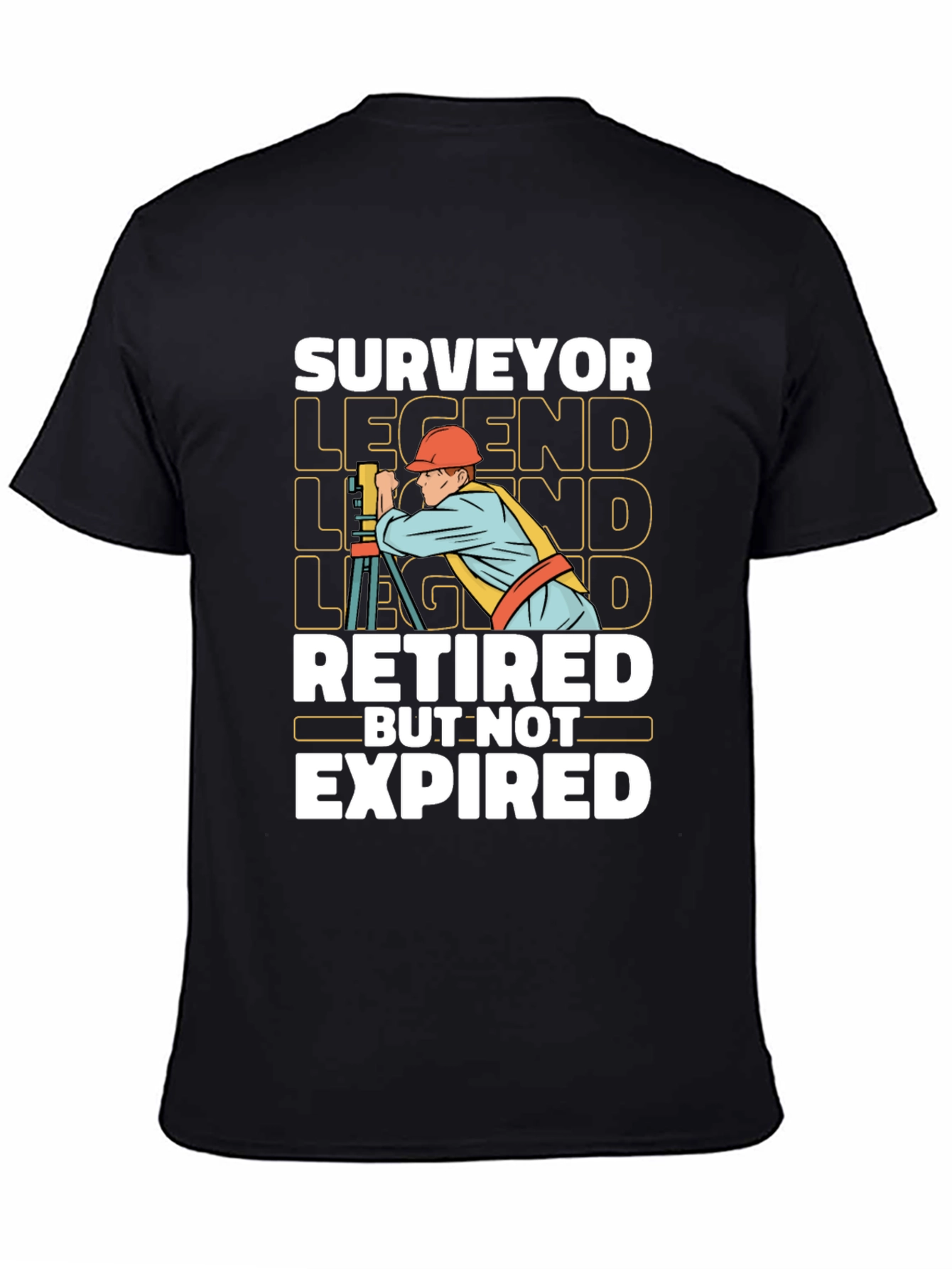 Surveyor Legend T-Shirt - Retired But Not Expired