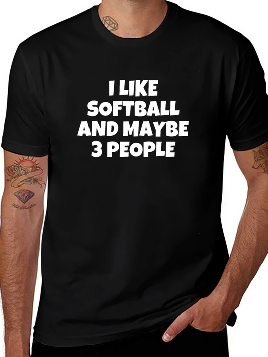 Funny Softball Lover T-Shirt: I Like Softball & Maybe 3 People