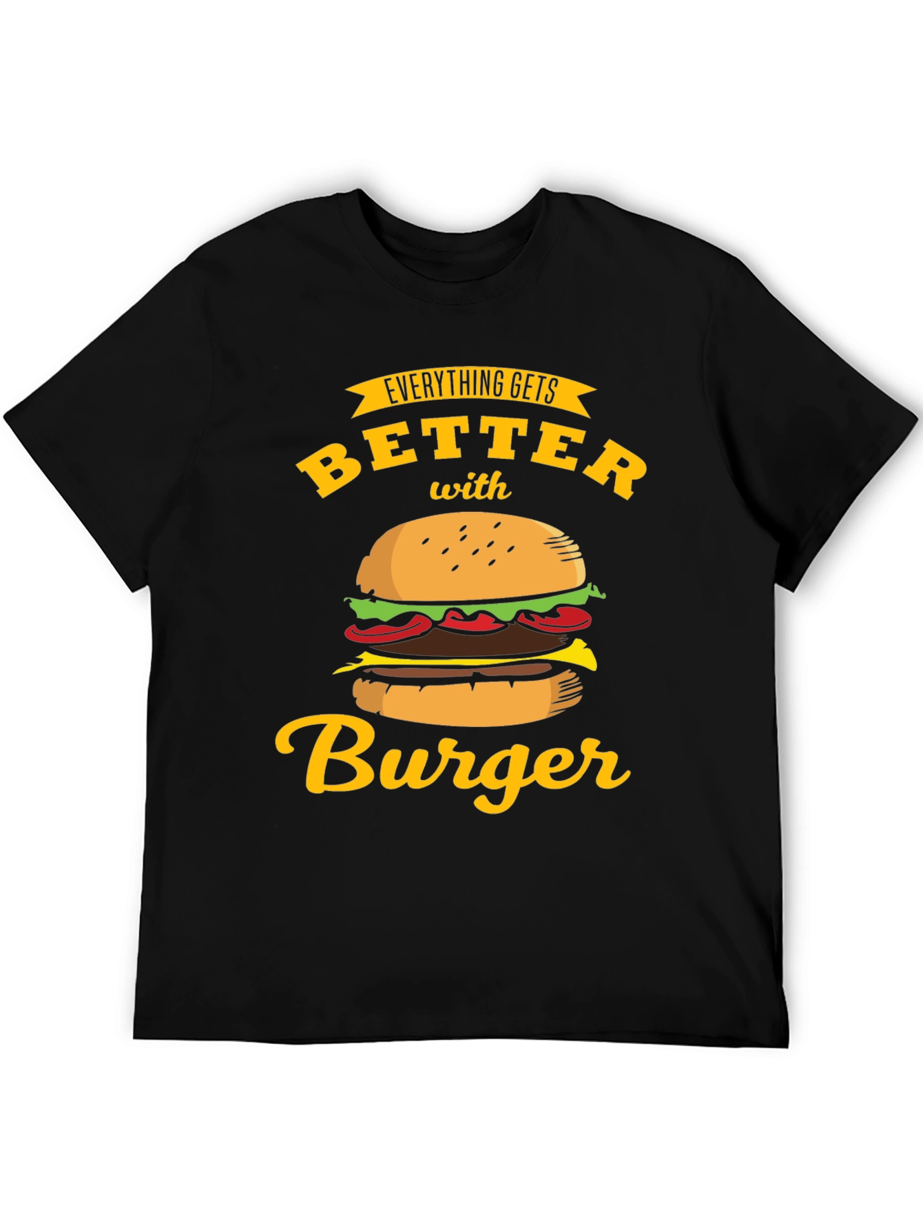 Everything Gets Better with Burger T-Shirt