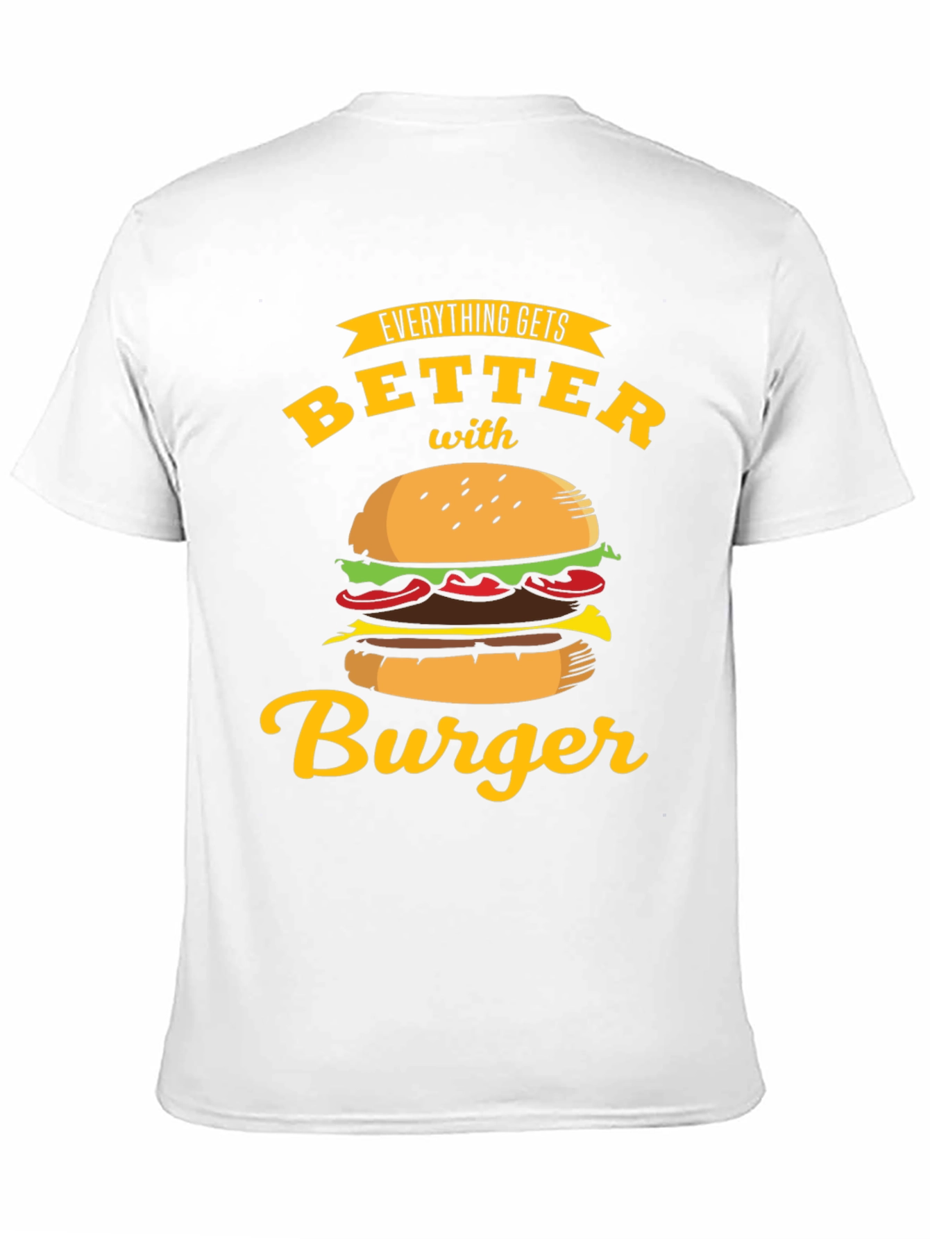 Everything Gets Better with Burger T-Shirt