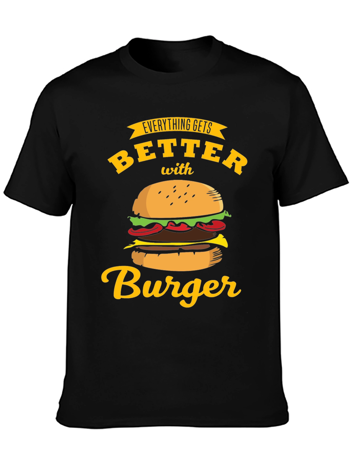 Everything Gets Better with Burger T-Shirt