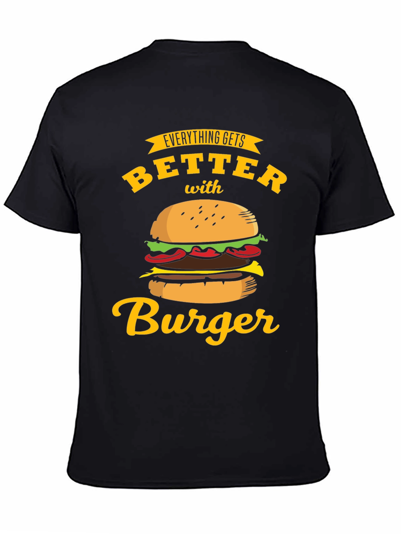 Everything Gets Better with Burger T-Shirt