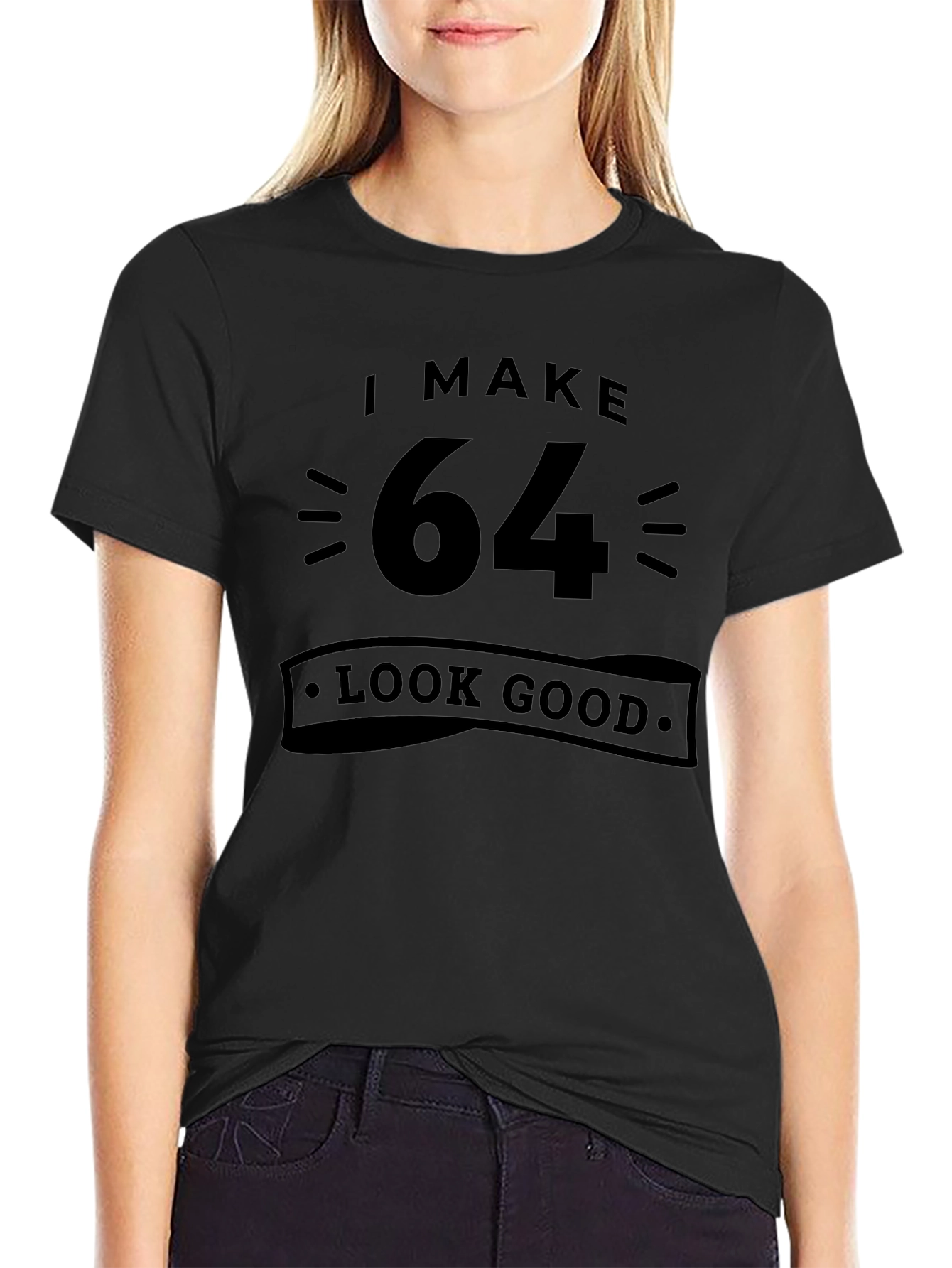 I Make 64 Look Good T-Shirt Birthday Gift