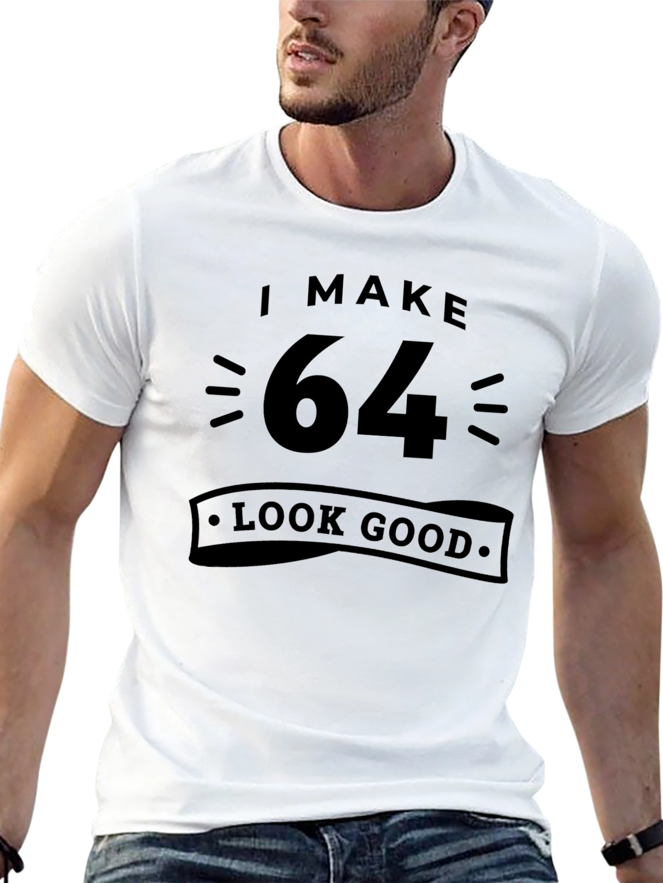 I Make 64 Look Good T-Shirt Birthday Gift