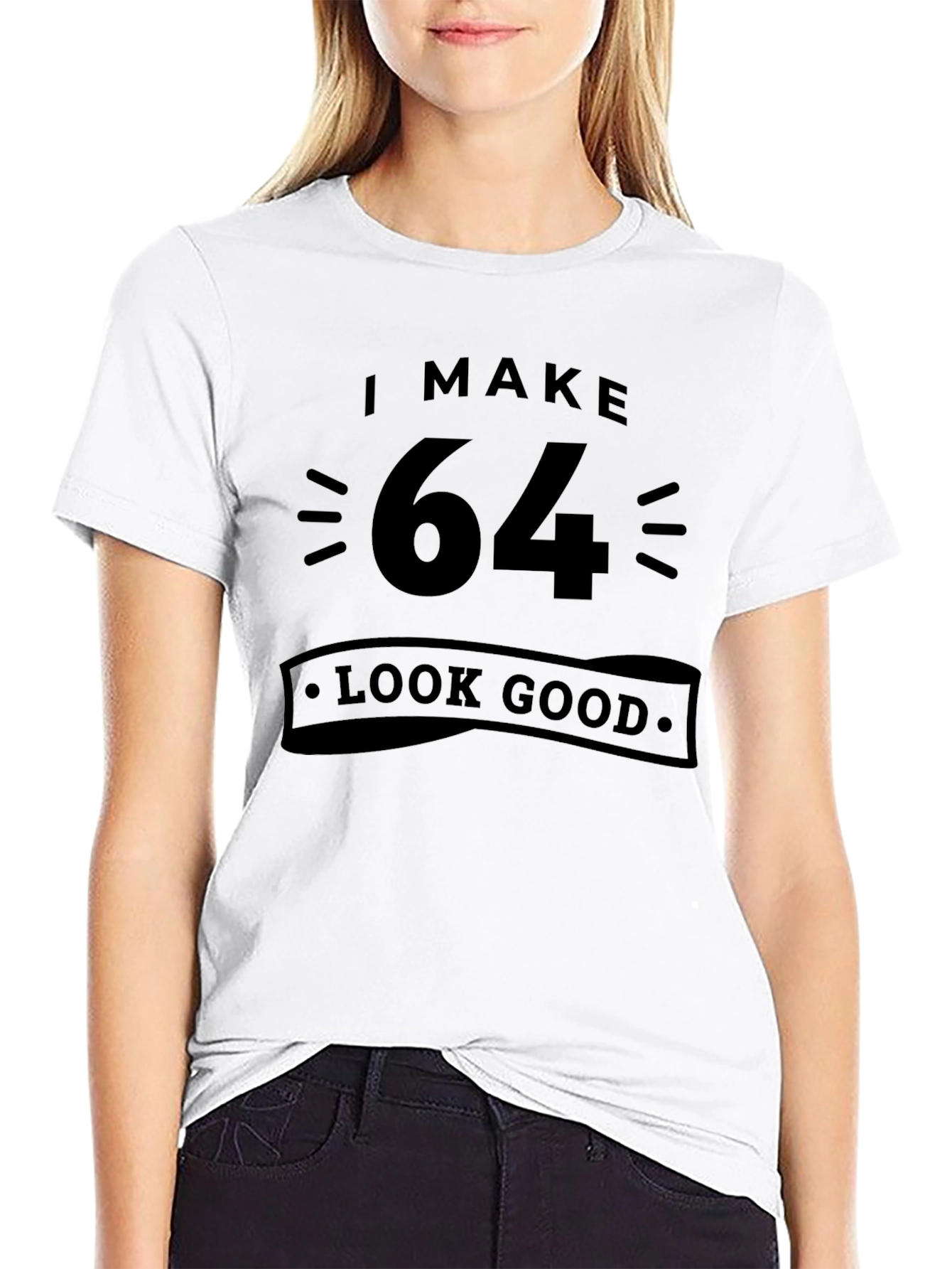 I Make 64 Look Good T-Shirt Birthday Gift