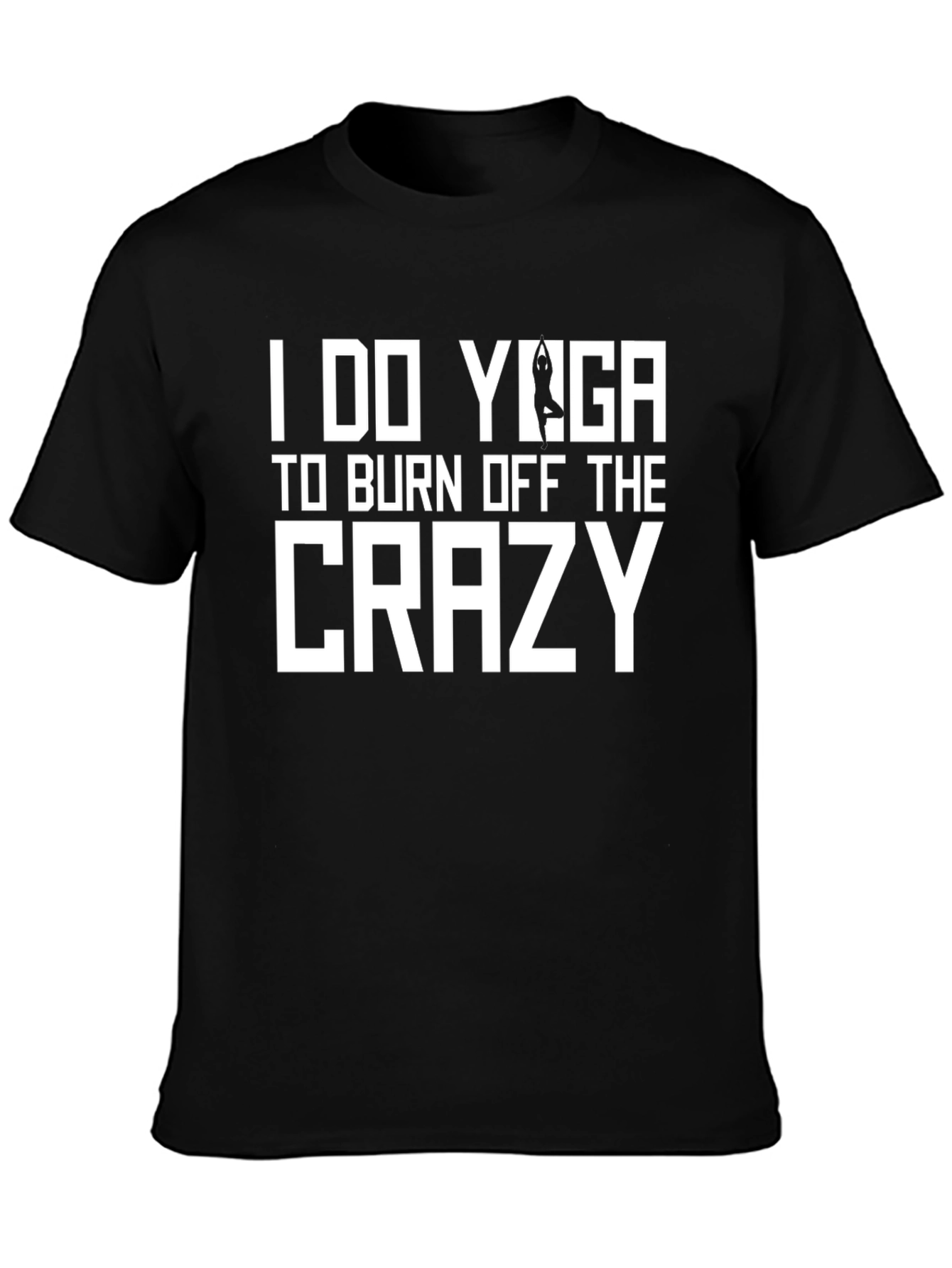 I Do Yoga To Burn Off The Crazy Tee