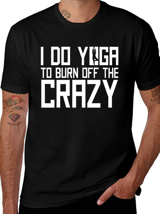 I Do Yoga To Burn Off The Crazy Tee