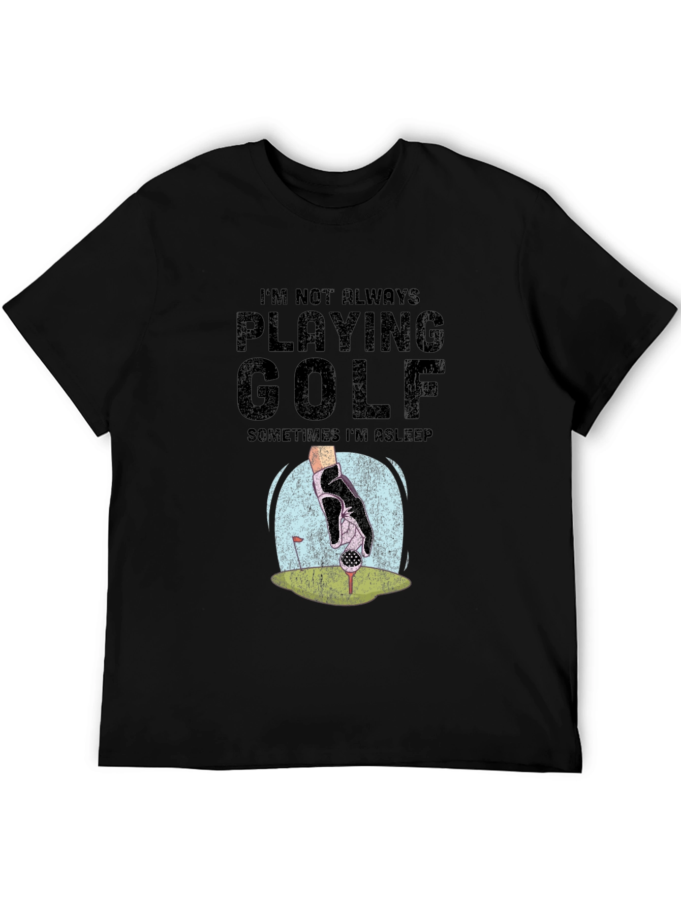 Funny Golf T-Shirt - Im Not Always Playing Golf